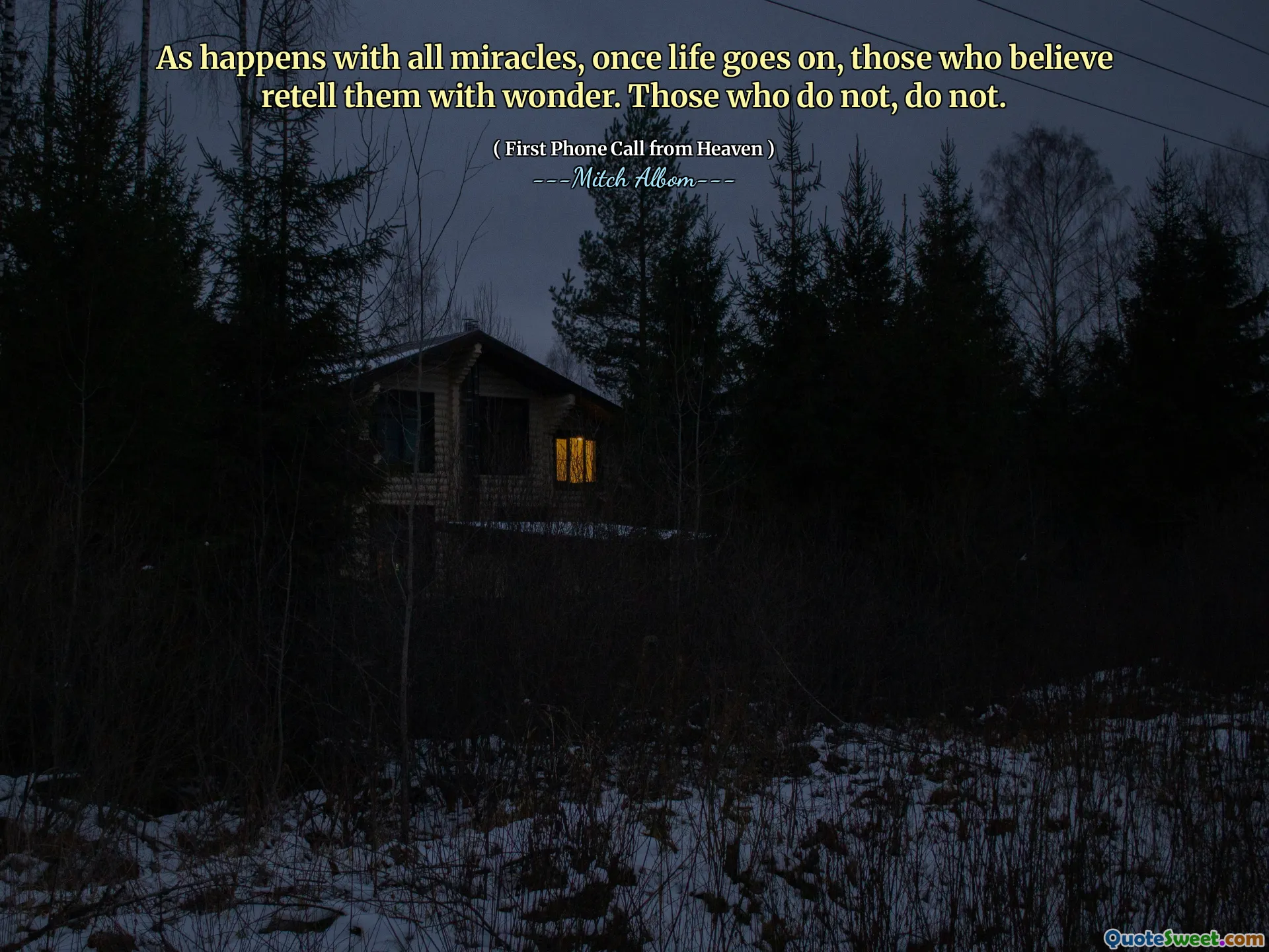 Zoals met alle wonderen gebeurt, herhalen degenen die geloven ze met alle wonderen, zodra het leven doorgaat. Degenen die dat niet doen, niet.