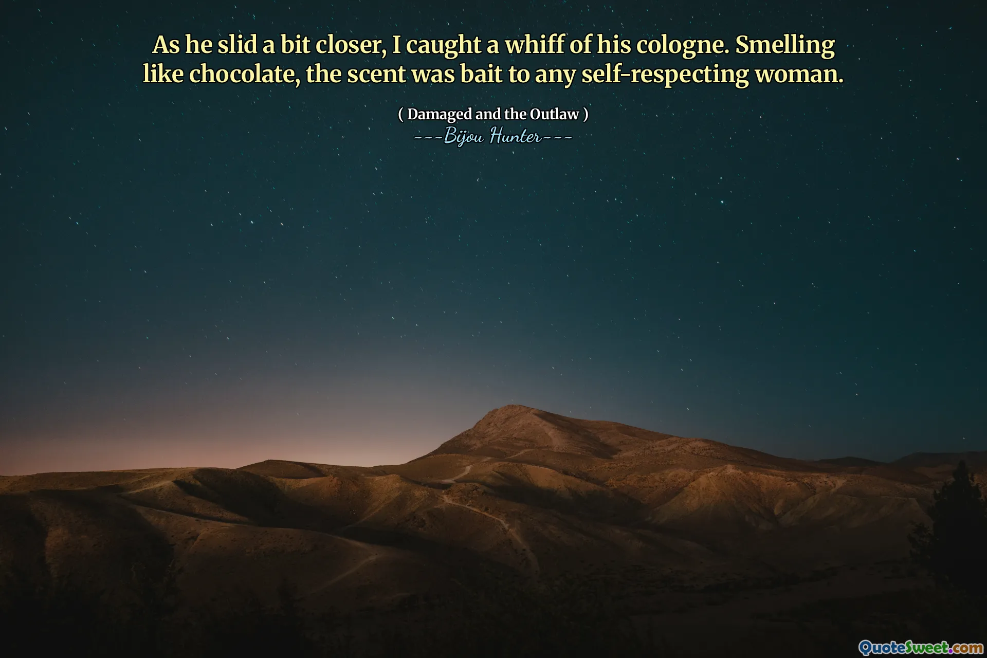 As he slid a bit closer, I caught a whiff of his cologne. Smelling like chocolate, the scent was bait to any self-respecting woman.