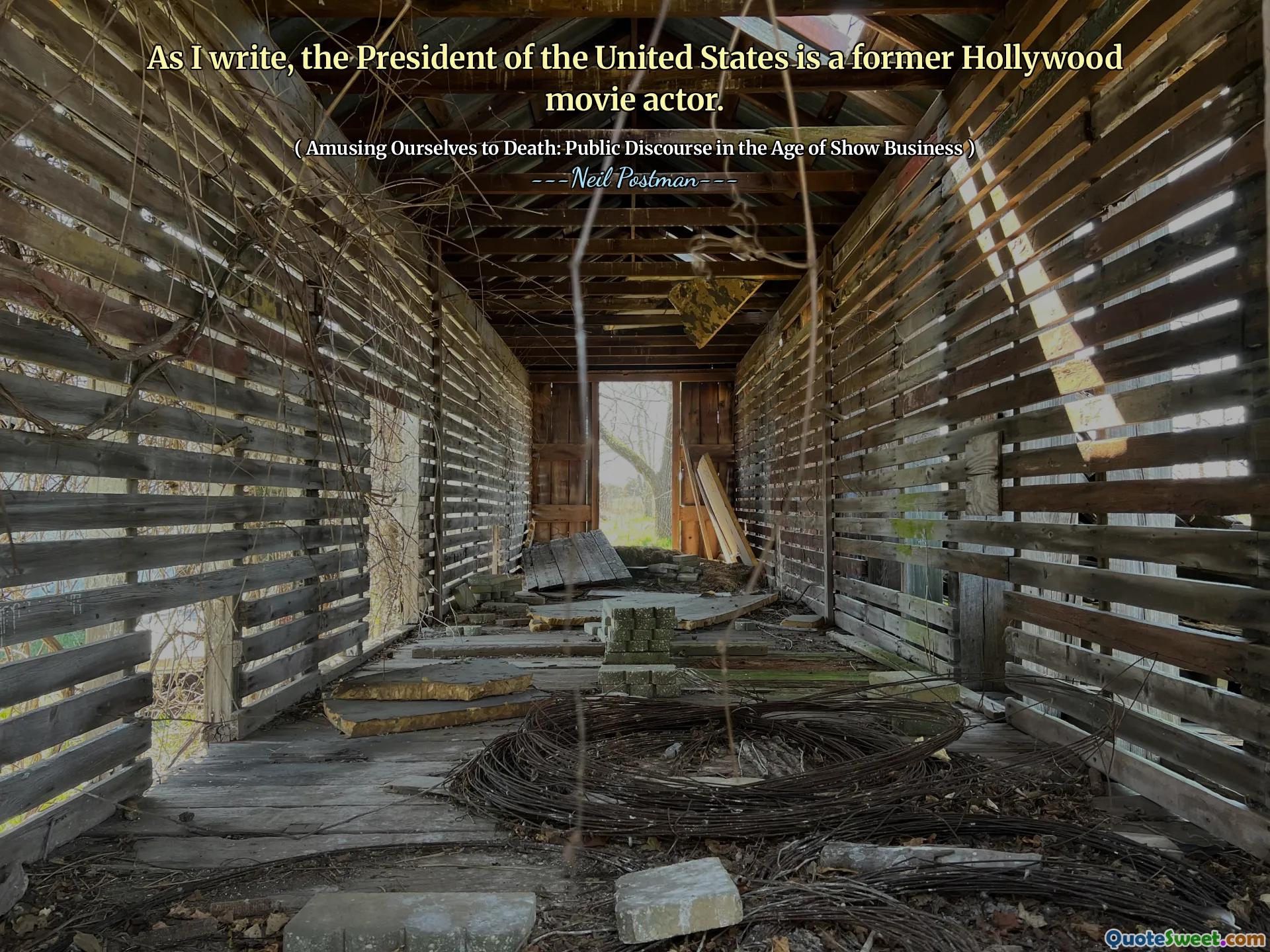 As I write, the President of the United States is a former Hollywood movie actor.