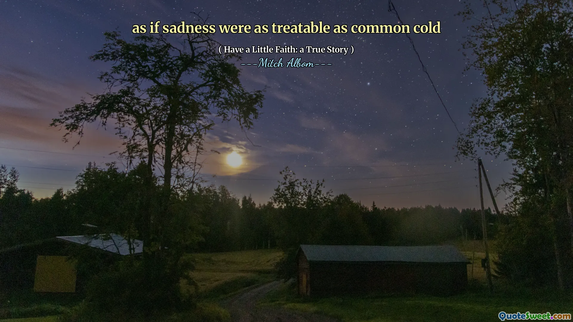 ca și cum tristețea ar fi la fel de tratabilă ca frigul obișnuit