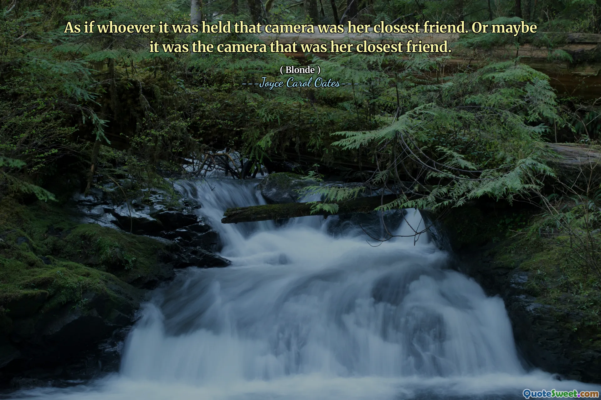 As if whoever it was held that camera was her closest friend. Or maybe it was the camera that was her closest friend.