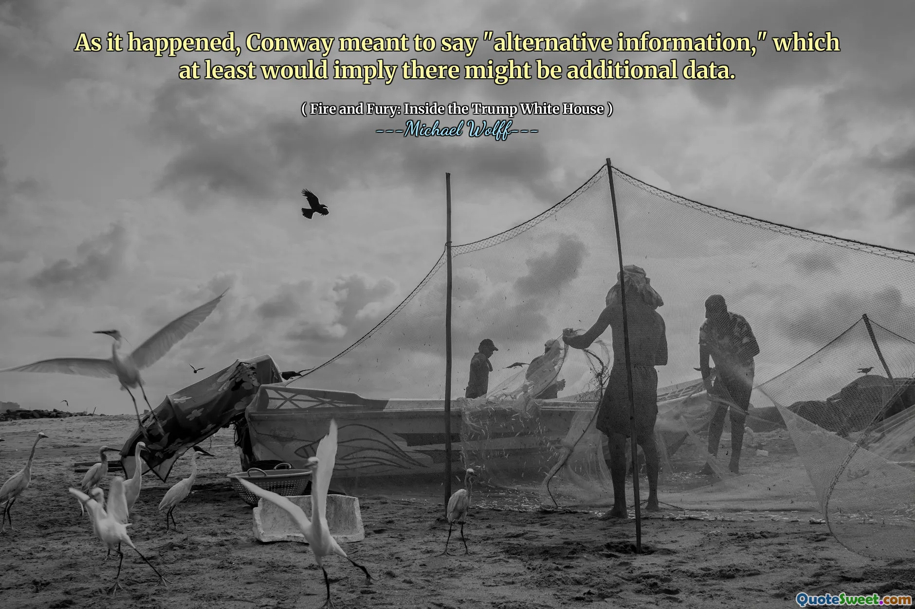 As it happened, Conway meant to say "alternative information," which at least would imply there might be additional data.