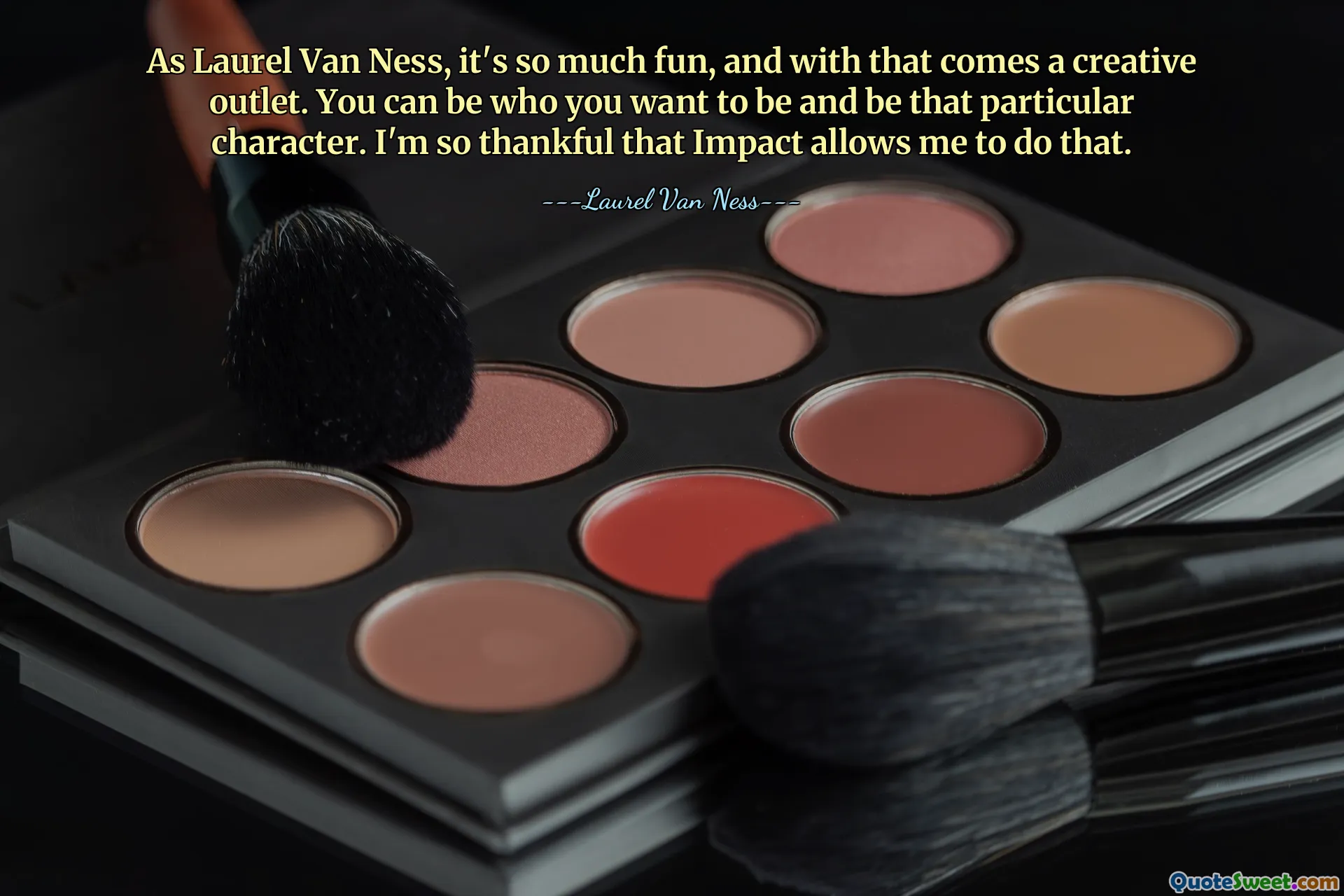 As Laurel Van Ness, it's so much fun, and with that comes a creative outlet. You can be who you want to be and be that particular character. I'm so thankful that Impact allows me to do that.