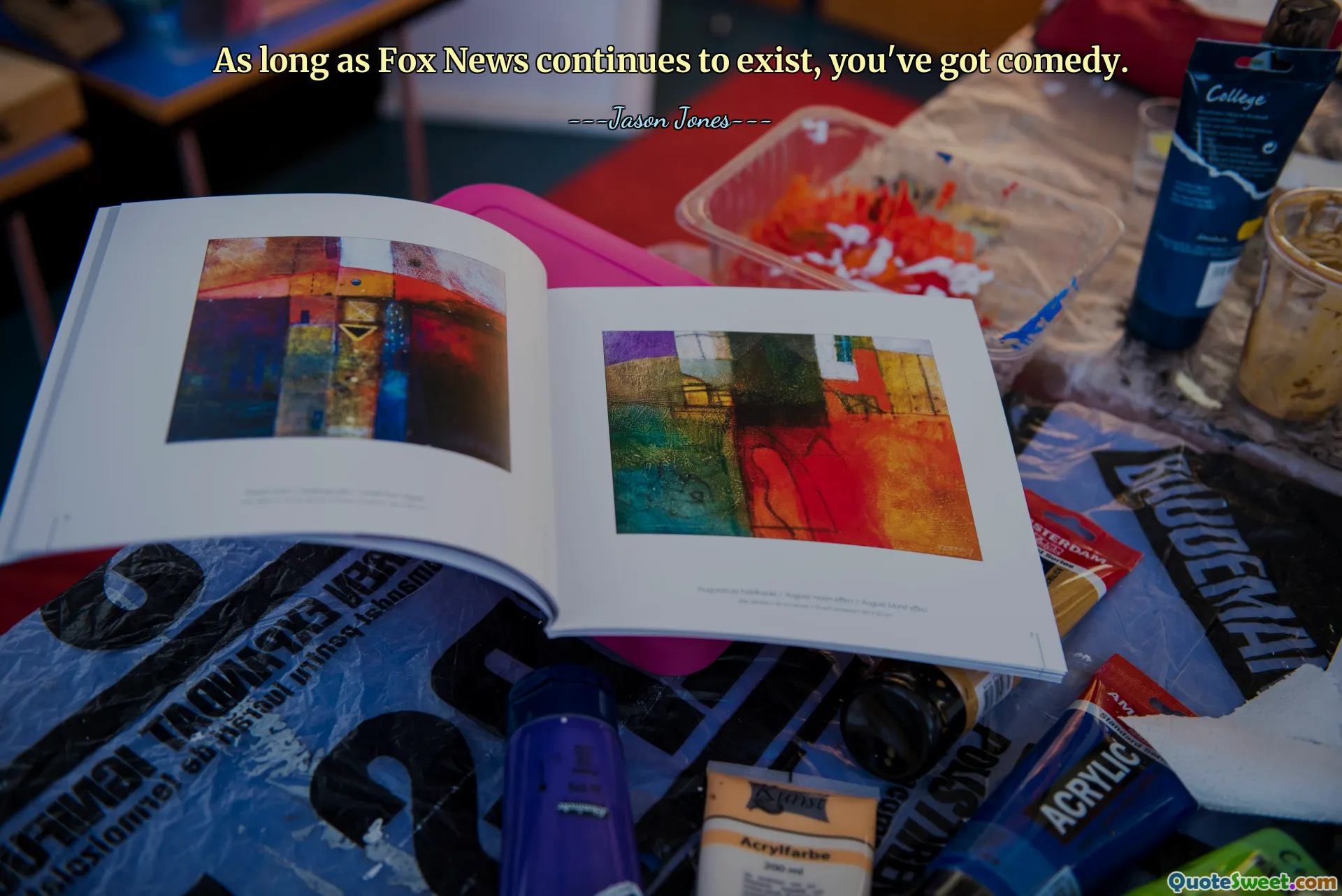 As long as Fox News continues to exist, you've got comedy.