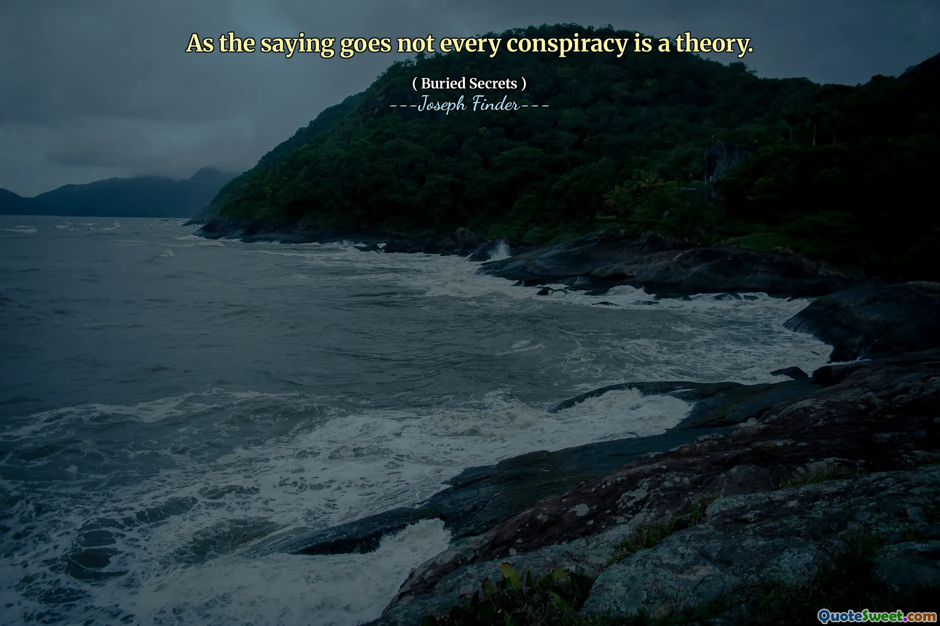 Som ordspråket säger är inte varje konspiration en teori.