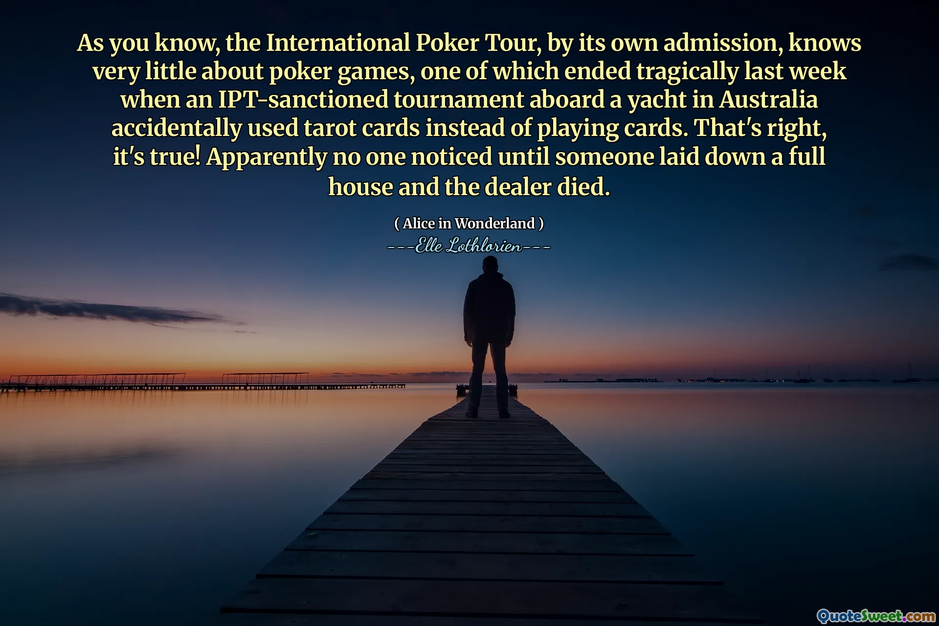 As you know, the International Poker Tour, by its own admission, knows very little about poker games, one of which ended tragically last week when an IPT-sanctioned tournament aboard a yacht in Australia accidentally used tarot cards instead of playing cards. That's right, it's true! Apparently no one noticed until someone laid down a full house and the dealer died.