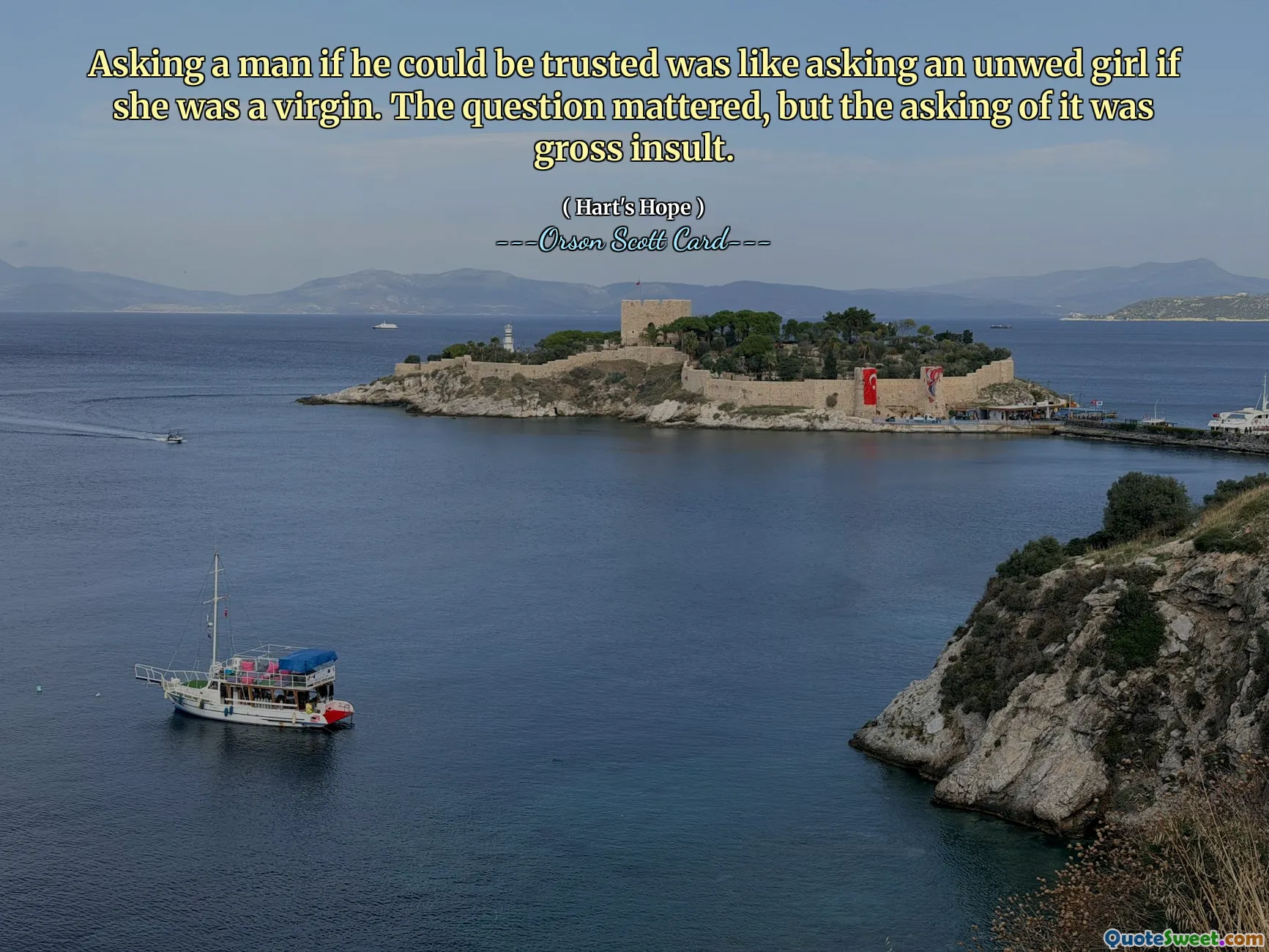 Perguntar a um homem se ele era confiável era como perguntar a uma moça solteira se ela era virgem. A pergunta importava, mas fazê-la era um insulto grosseiro.