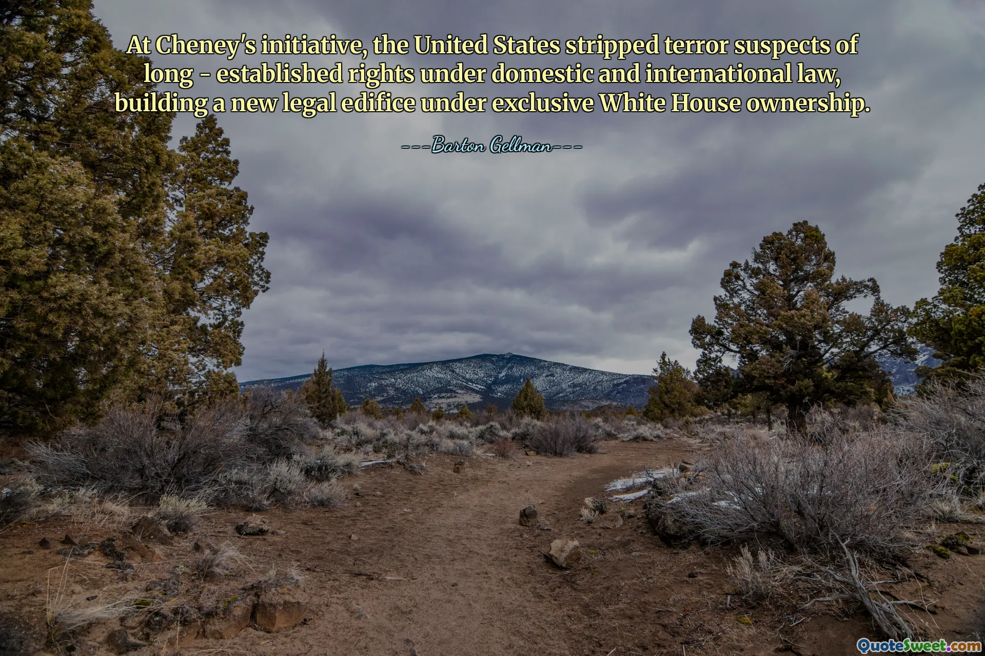 At Cheney's initiative, the United States stripped terror suspects of long - established rights under domestic and international law, building a new legal edifice under exclusive White House ownership.