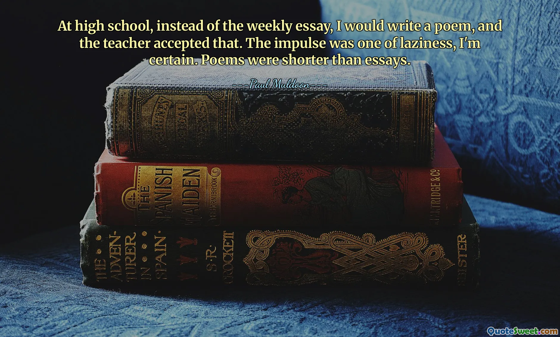 W liceum zamiast cotygodniowego eseju pisałem wiersz i nauczyciel to akceptował. Jestem pewien, że impulsem było lenistwo. Wiersze były krótsze niż eseje.