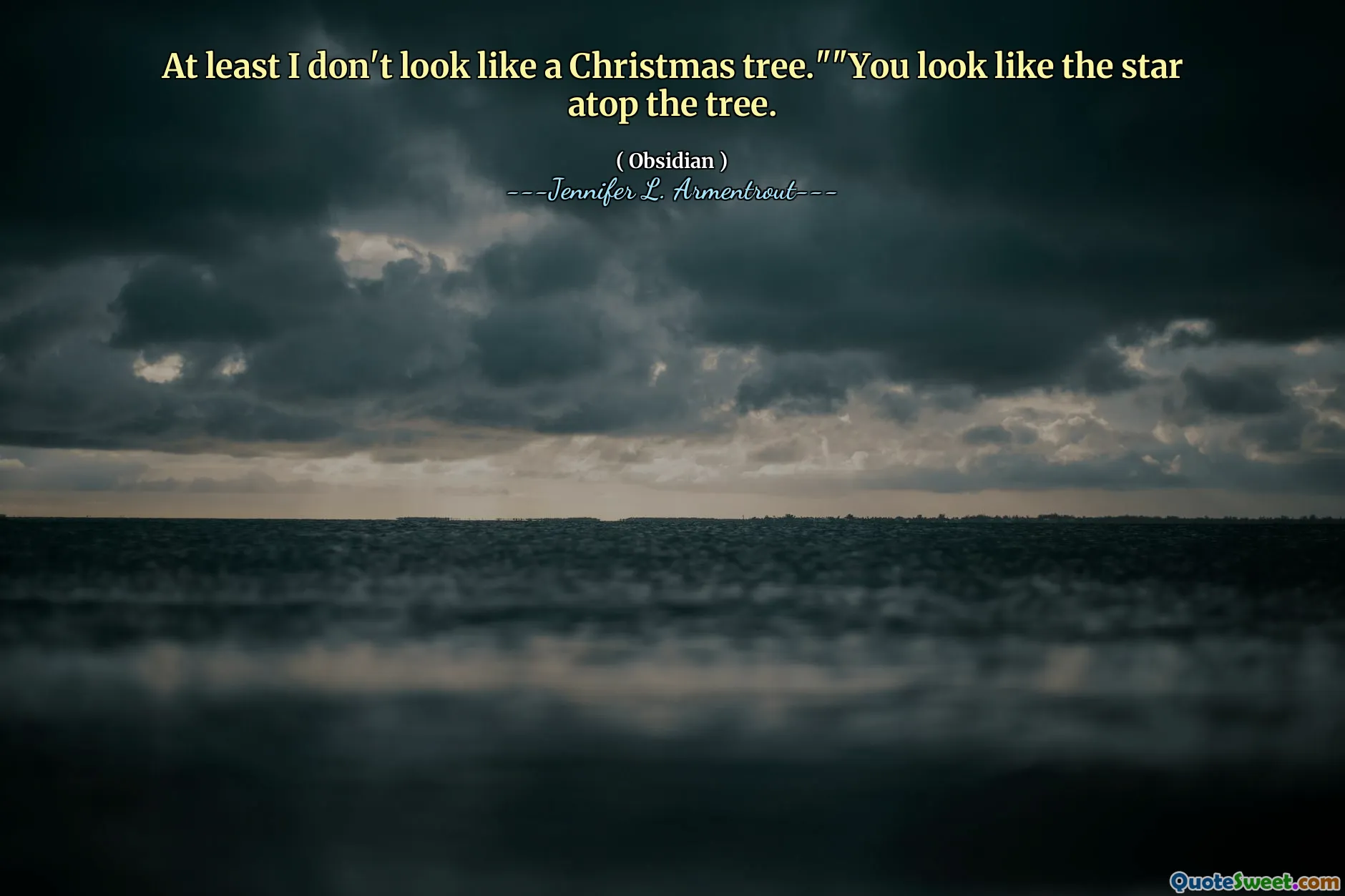 At least I don't look like a Christmas tree.""You look like the star atop the tree.