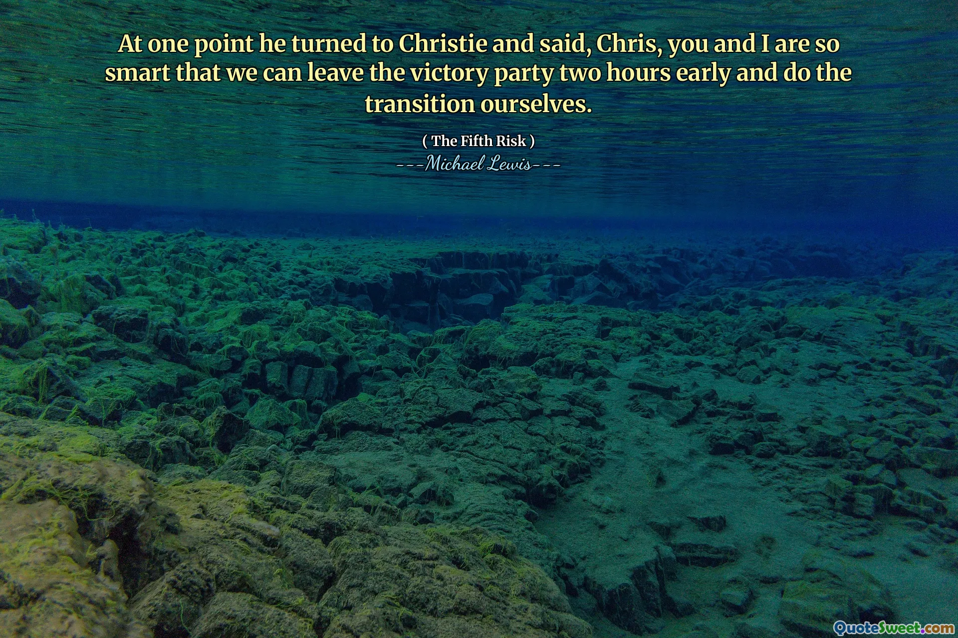 At one point he turned to Christie and said, Chris, you and I are so smart that we can leave the victory party two hours early and do the transition ourselves.