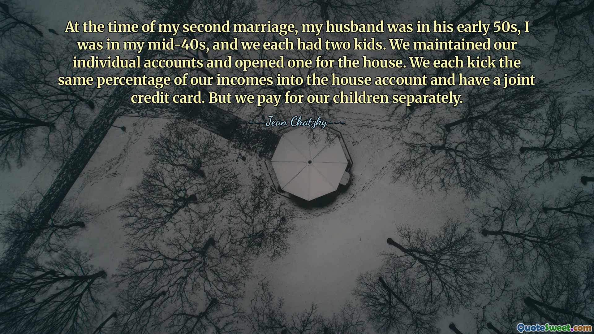At the time of my second marriage, my husband was in his early 50s, I was in my mid-40s, and we each had two kids. We maintained our individual accounts and opened one for the house. We each kick the same percentage of our incomes into the house account and have a joint credit card. But we pay for our children separately.
