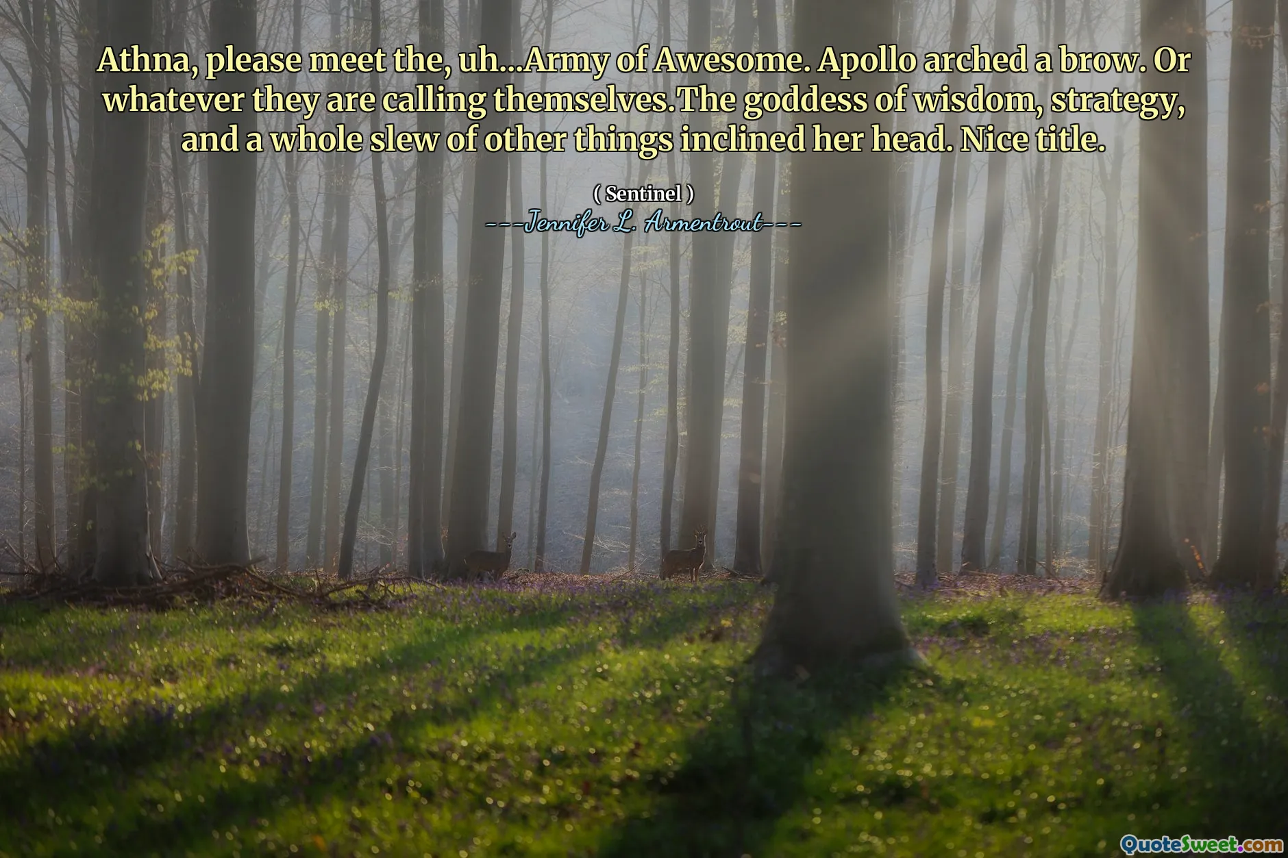 Athna, please meet the, uh...Army of Awesome. Apollo arched a brow. Or whatever they are calling themselves.The goddess of wisdom, strategy, and a whole slew of other things inclined her head. Nice title.