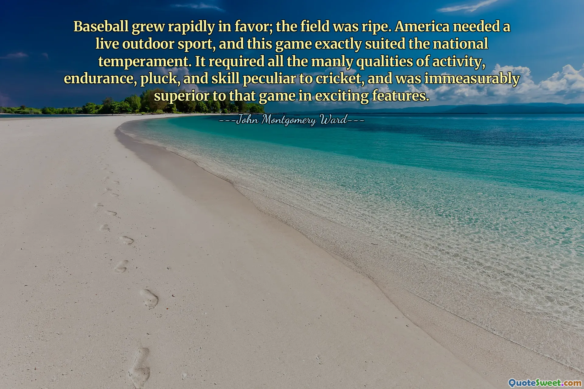Il baseball è cresciuto rapidamente a favore; il campo era maturo. L’America aveva bisogno di uno sport all’aria aperta dal vivo, e questo gioco si adattava perfettamente al temperamento nazionale. Richiedeva tutte le qualità virili di attività, resistenza, coraggio e abilità peculiari del cricket, ed era incommensurabilmente superiore a quel gioco in termini di caratteristiche entusiasmanti.