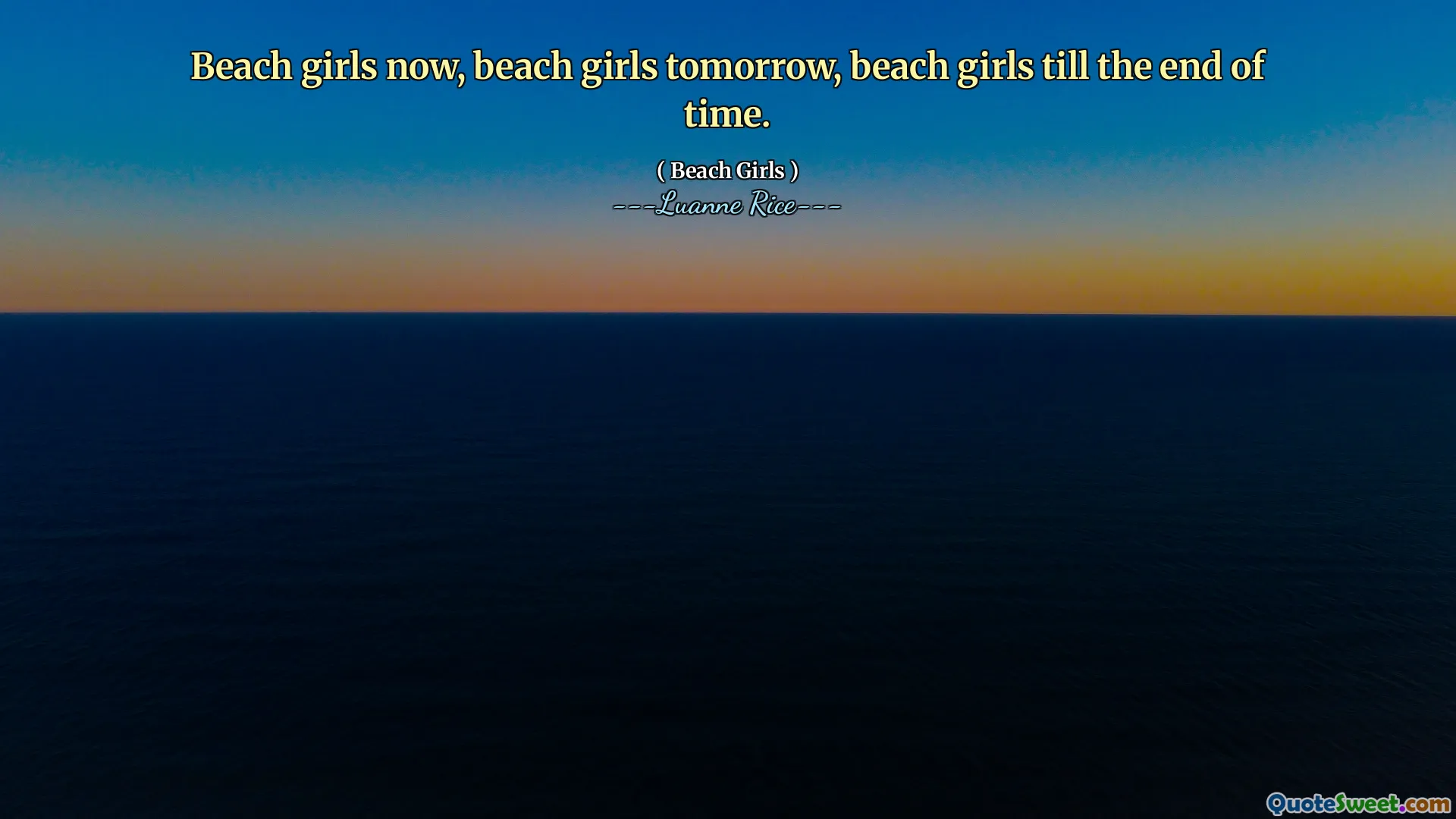 Strandflickor nu, strandflickor imorgon, strandflickor till slutet av tiden.