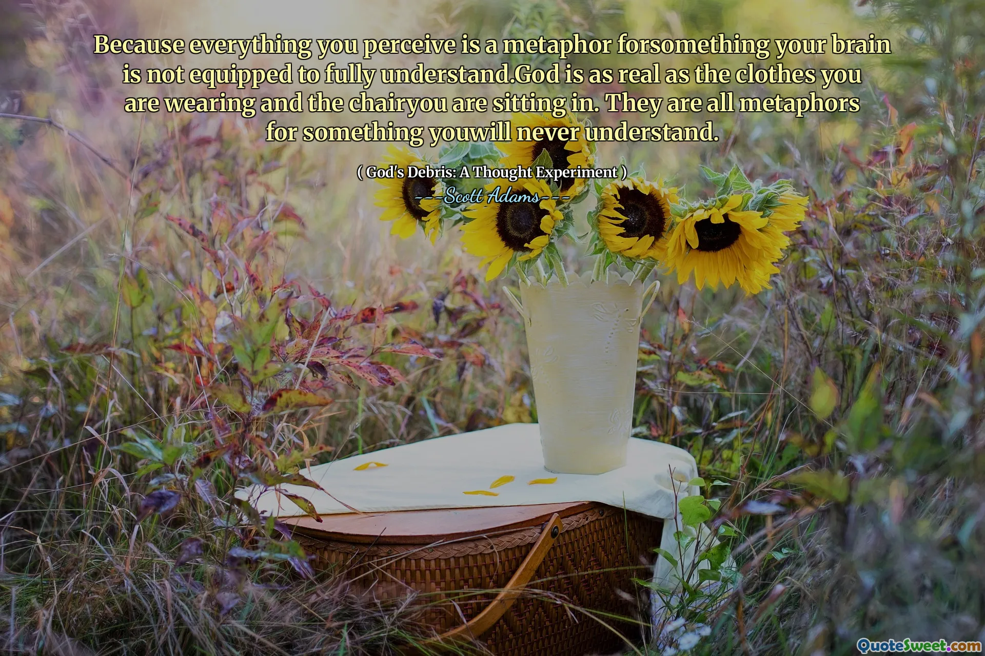 Because everything you perceive is a metaphor forsomething your brain is not equipped to fully understand.God is as real as the clothes you are wearing and the chairyou are sitting in. They are all metaphors for something youwill never understand.