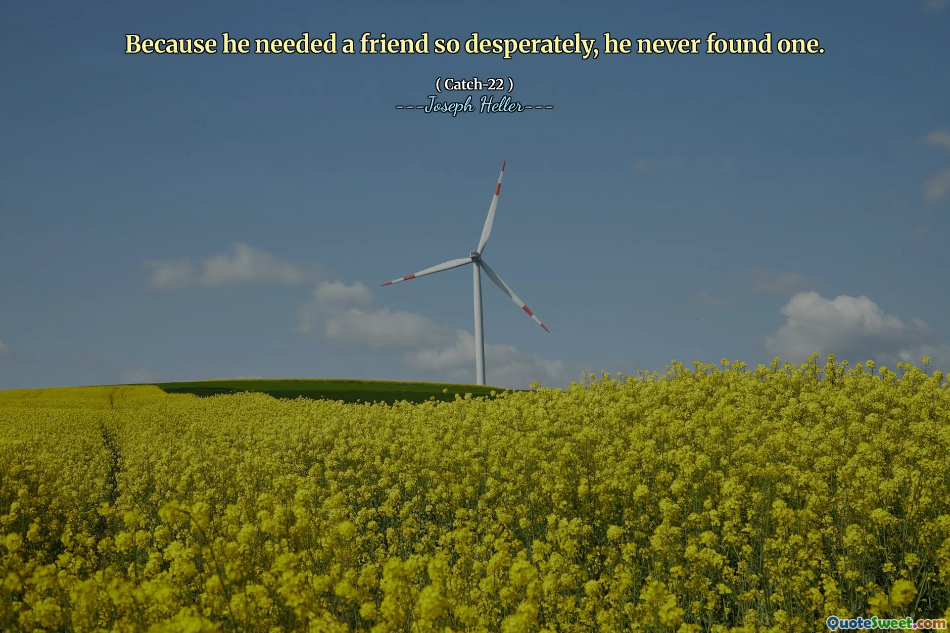 Fordi han trengte en venn så desperat, fant han aldri en.