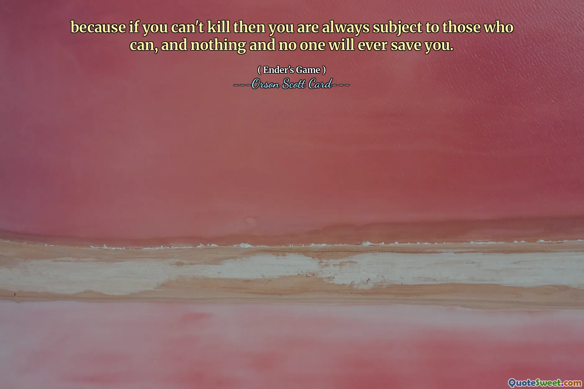 რადგან თუ არ შეგიძლია მოკვლა, მაშინ ყოველთვის ემორჩილები მათ, ვისაც შეუძლია და ვერაფერი და ვერავინ გიშველის.