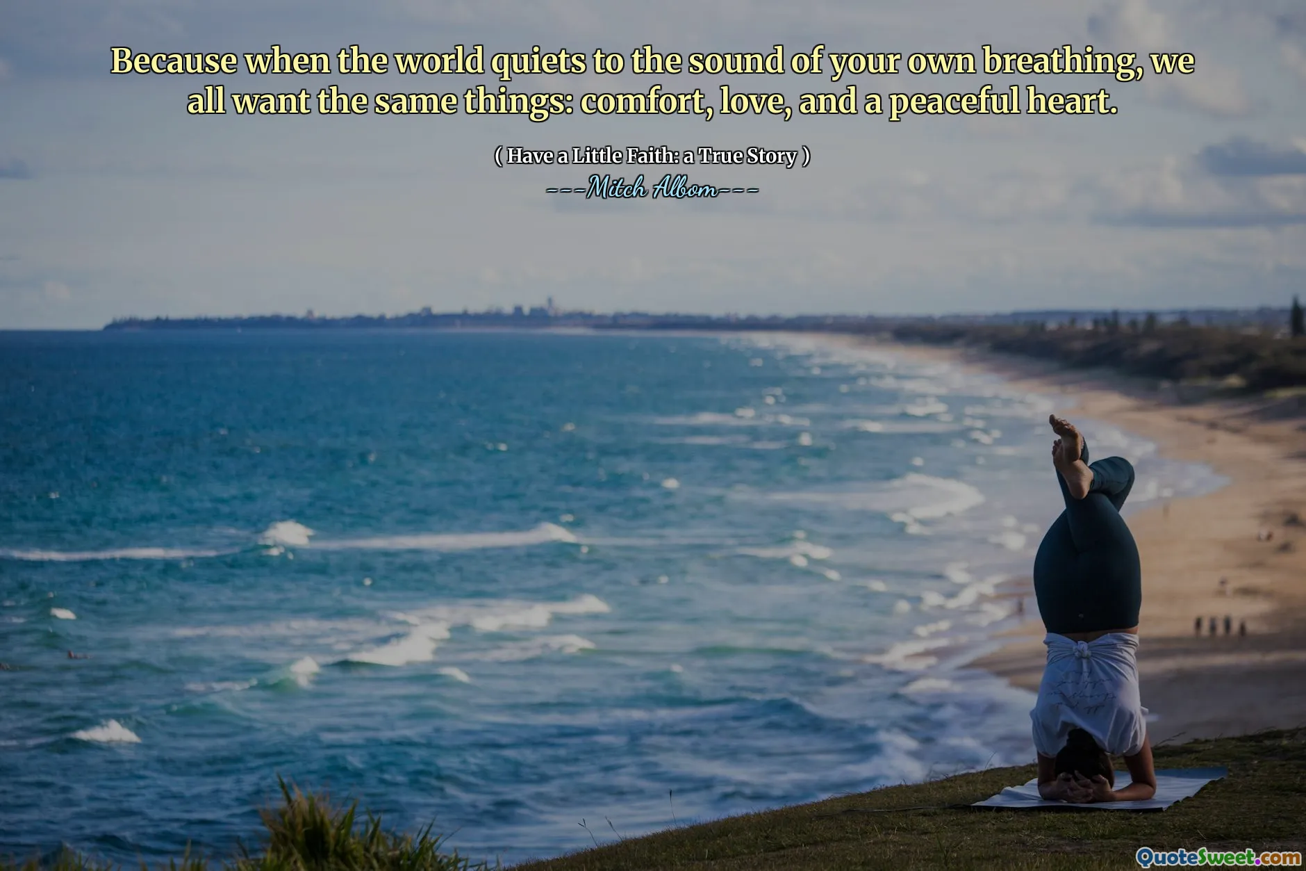 自分の呼吸音で世界が静まるとき、私たちは皆同じもの、つまり慰め、愛、平和な心を望んでいるからです。