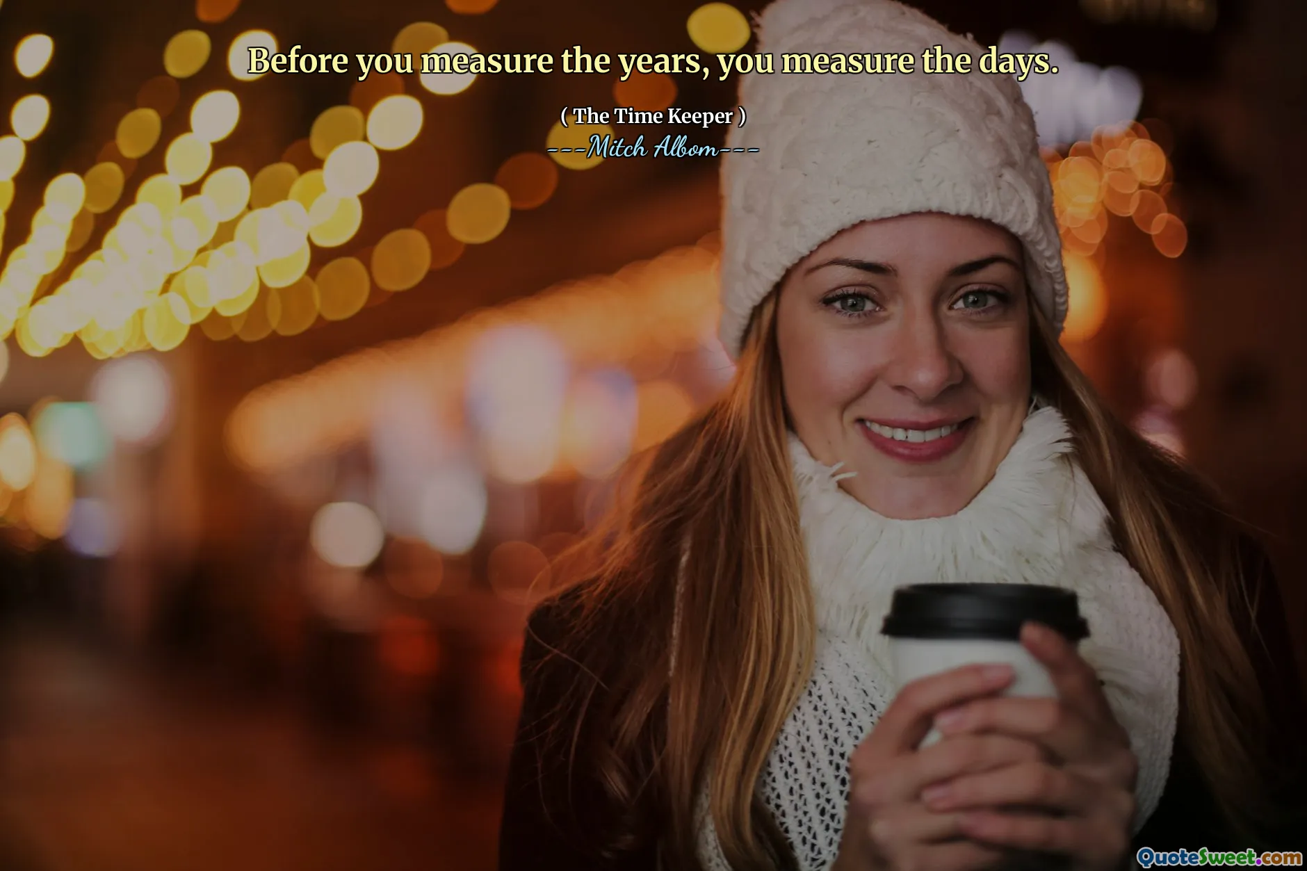 Sebelum Anda mengukur tahun, Anda mengukur hari.