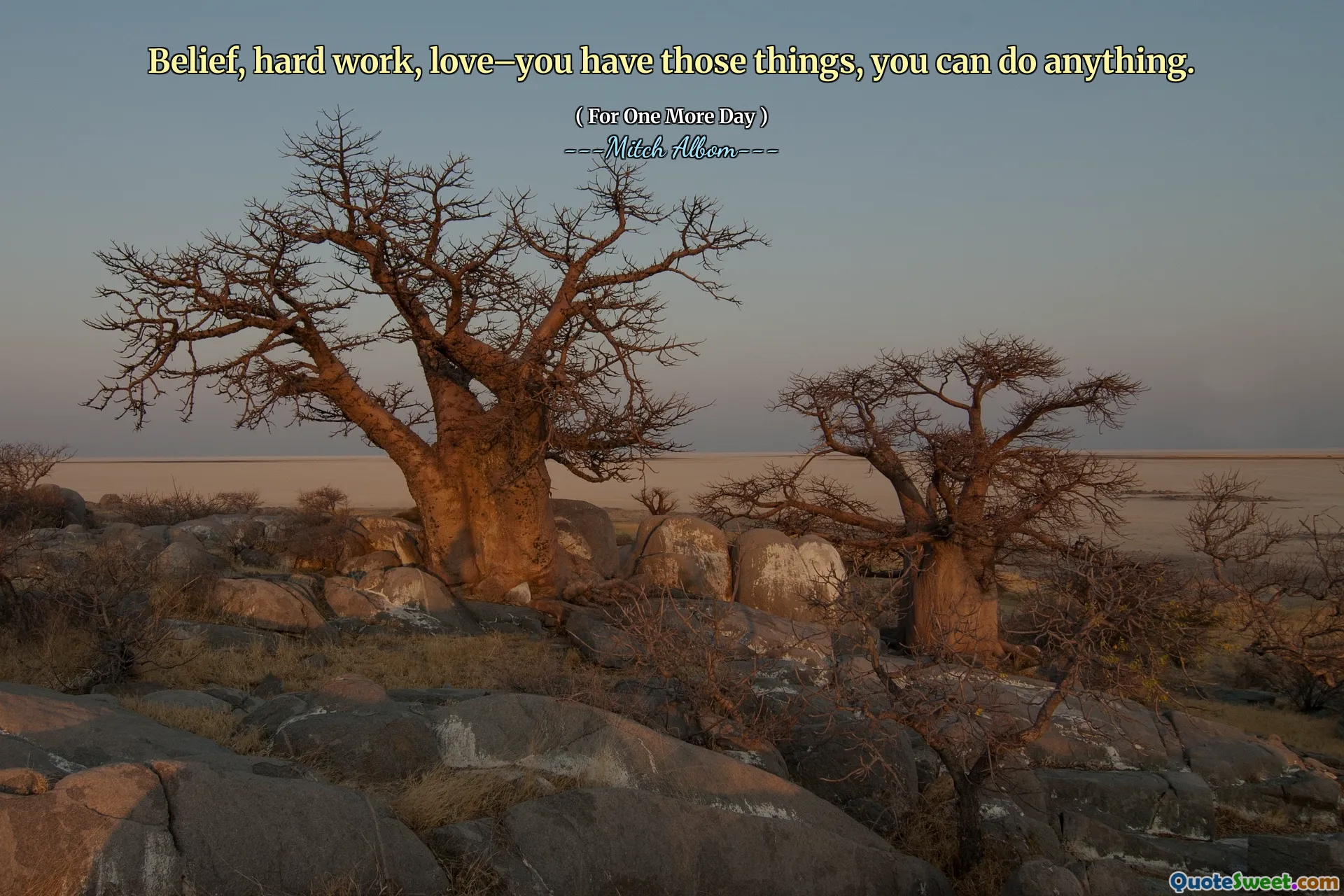 Fede, duro lavoro, amore: hai quelle cose, puoi fare qualsiasi cosa.