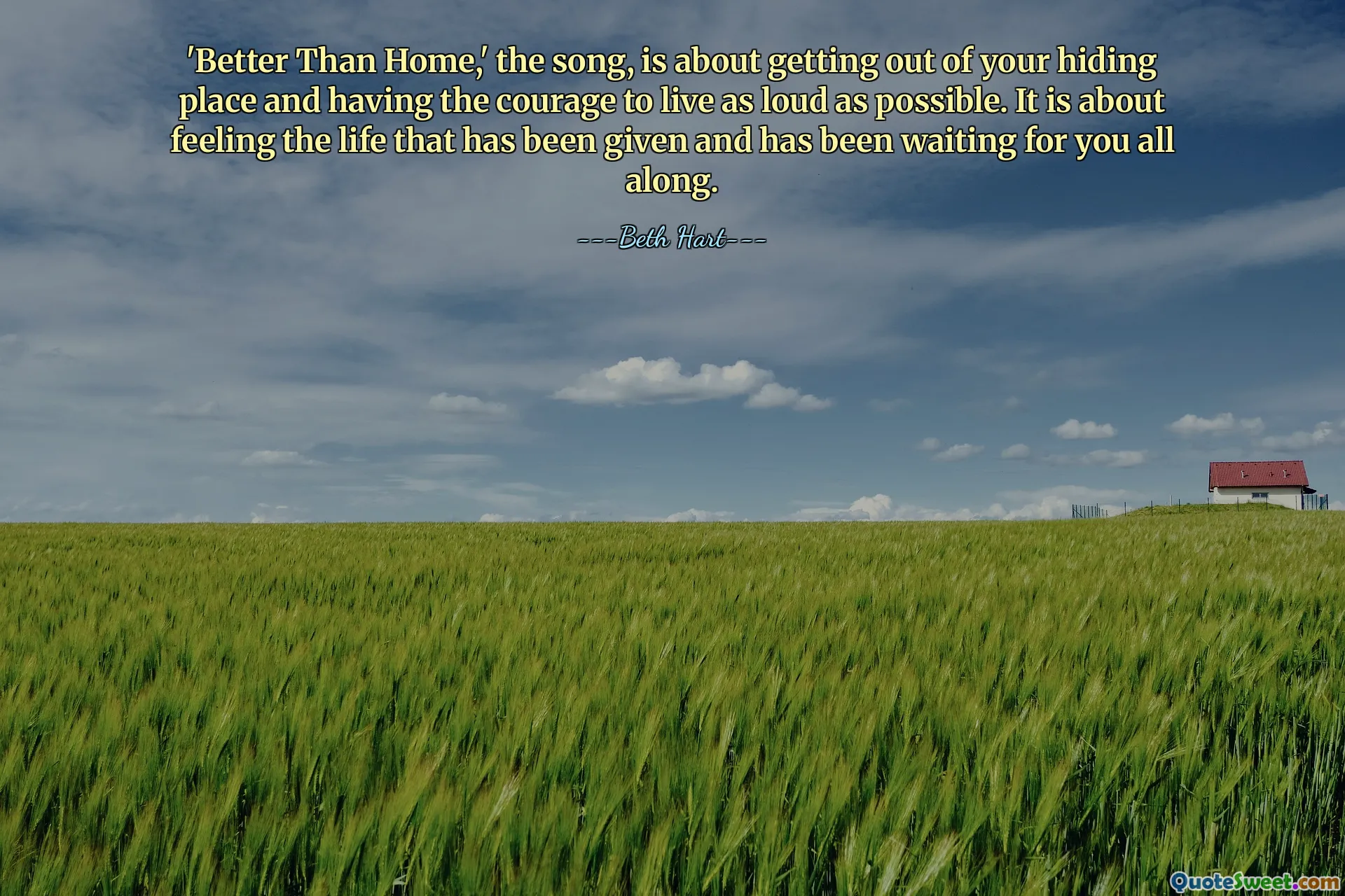 تدور أغنية "Better Than Home" حول الخروج من مخبأك والتحلي بالشجاعة للعيش بصوت عالٍ قدر الإمكان. يتعلق الأمر بالشعور بالحياة التي مُنحت لك والتي كانت تنتظرك طوال الوقت.