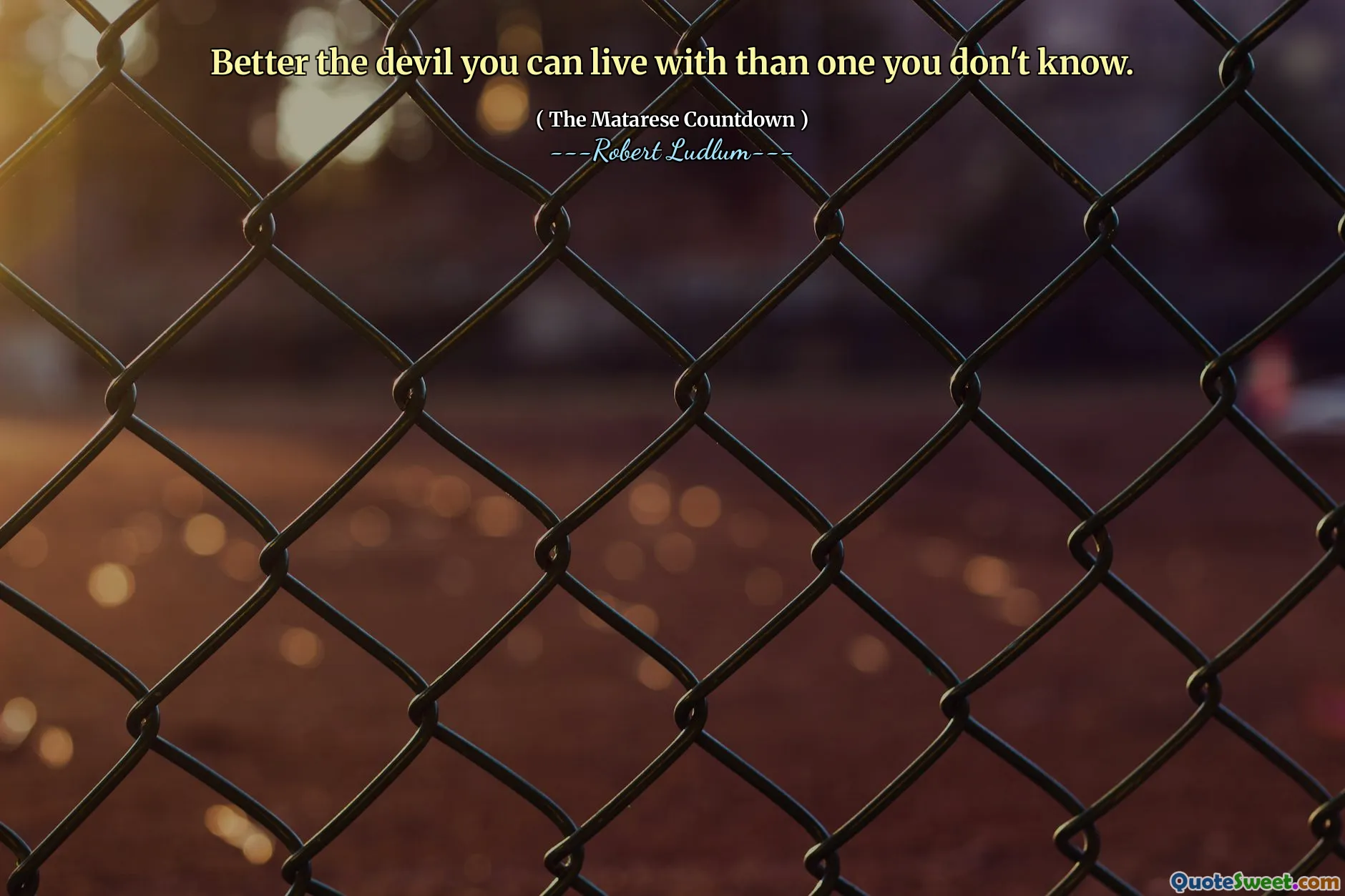 与你共处的魔鬼总比与你不认识的魔鬼共处要好。