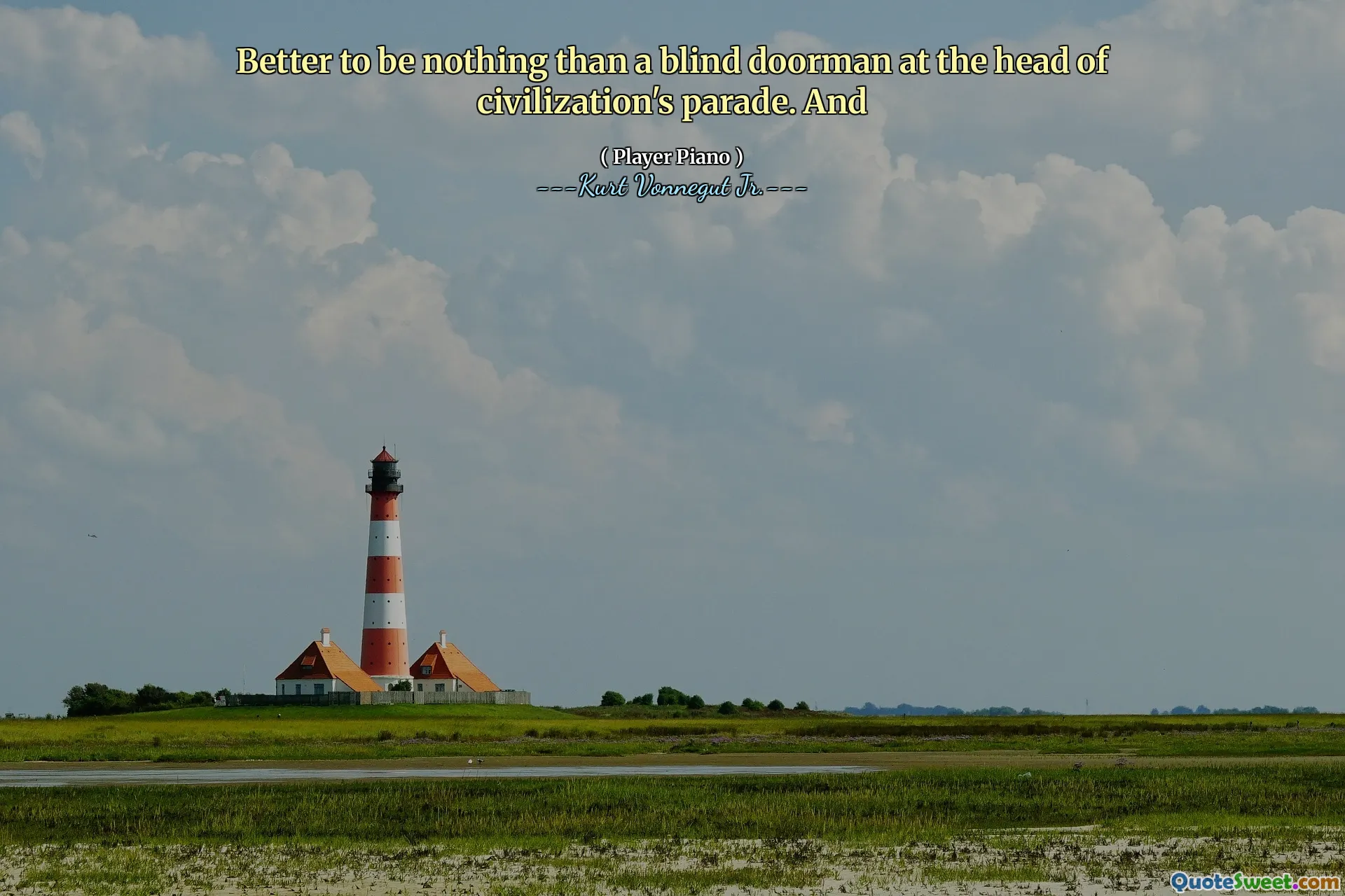 Es mejor no ser nada que un portero ciego al jefe del desfile de la civilización. Y