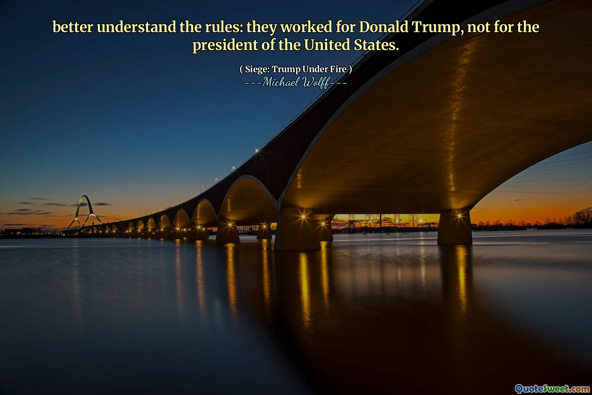 better understand the rules: they worked for Donald Trump, not for the president of the United States.