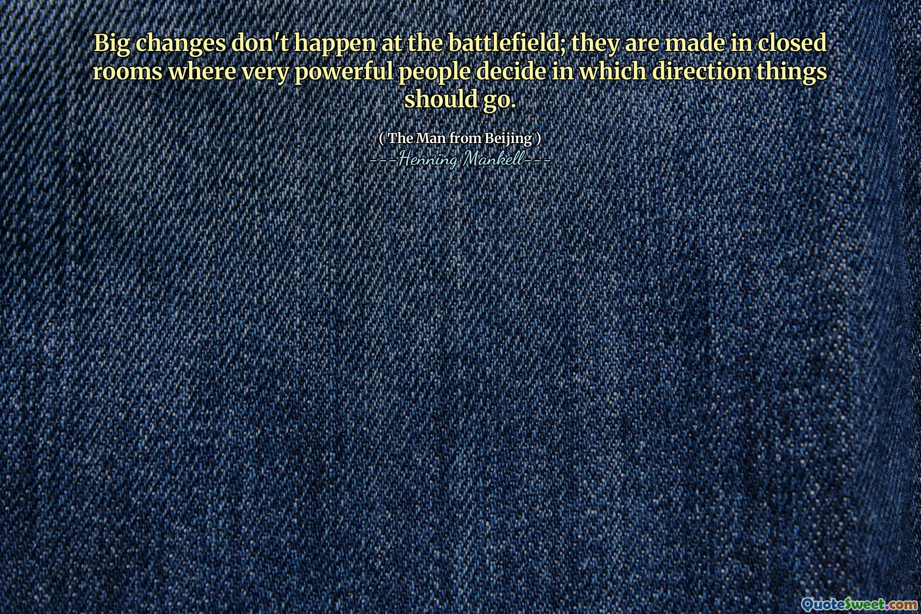 Big changes don't happen at the battlefield; they are made in closed rooms where very powerful people decide in which direction things should go.