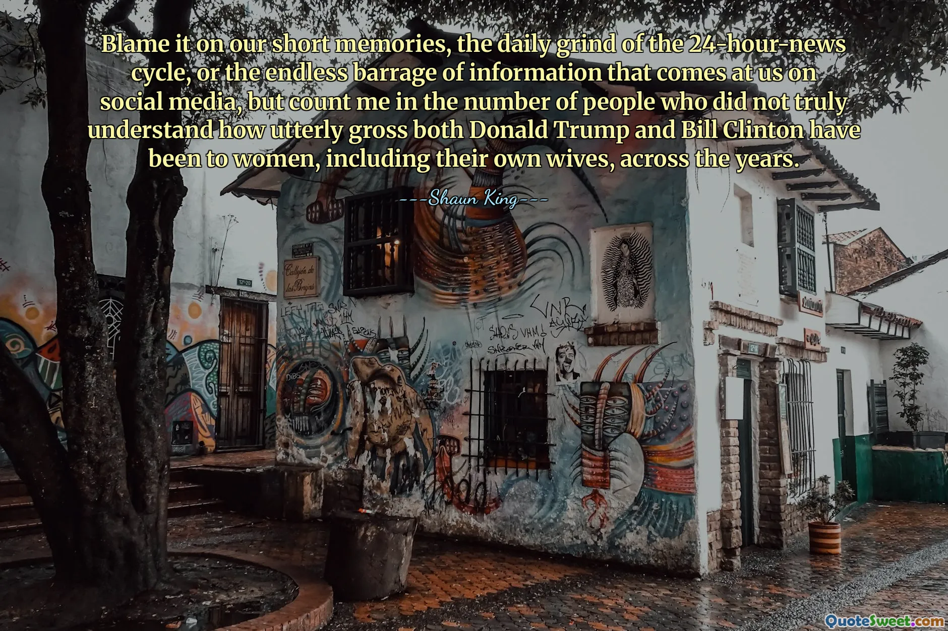Blame it on our short memories, the daily grind of the 24-hour-news cycle, or the endless barrage of information that comes at us on social media, but count me in the number of people who did not truly understand how utterly gross both Donald Trump and Bill Clinton have been to women, including their own wives, across the years.