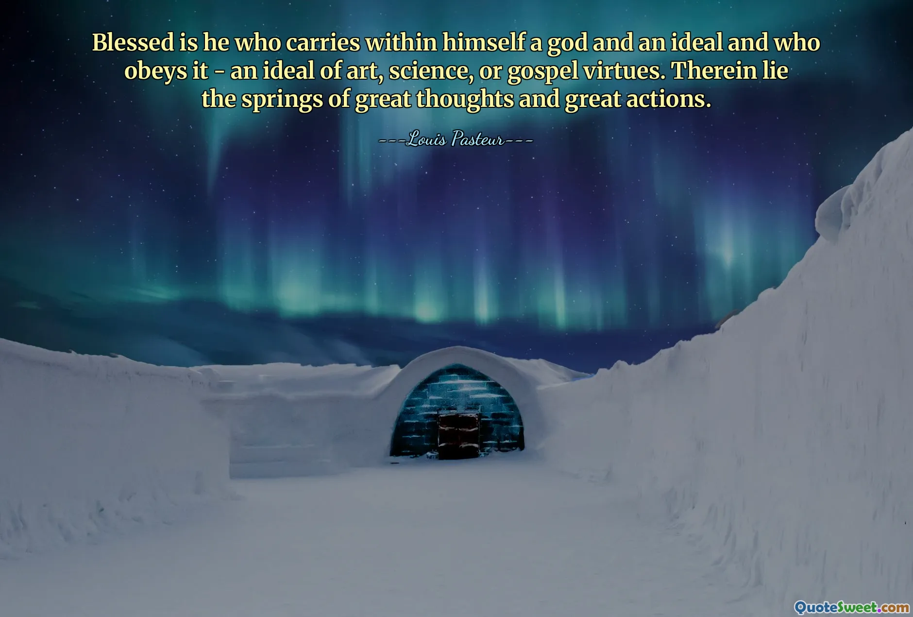 Blessed is he who carries within himself a god and an ideal and who obeys it - an ideal of art, science, or gospel virtues. Therein lie the springs of great thoughts and great actions.