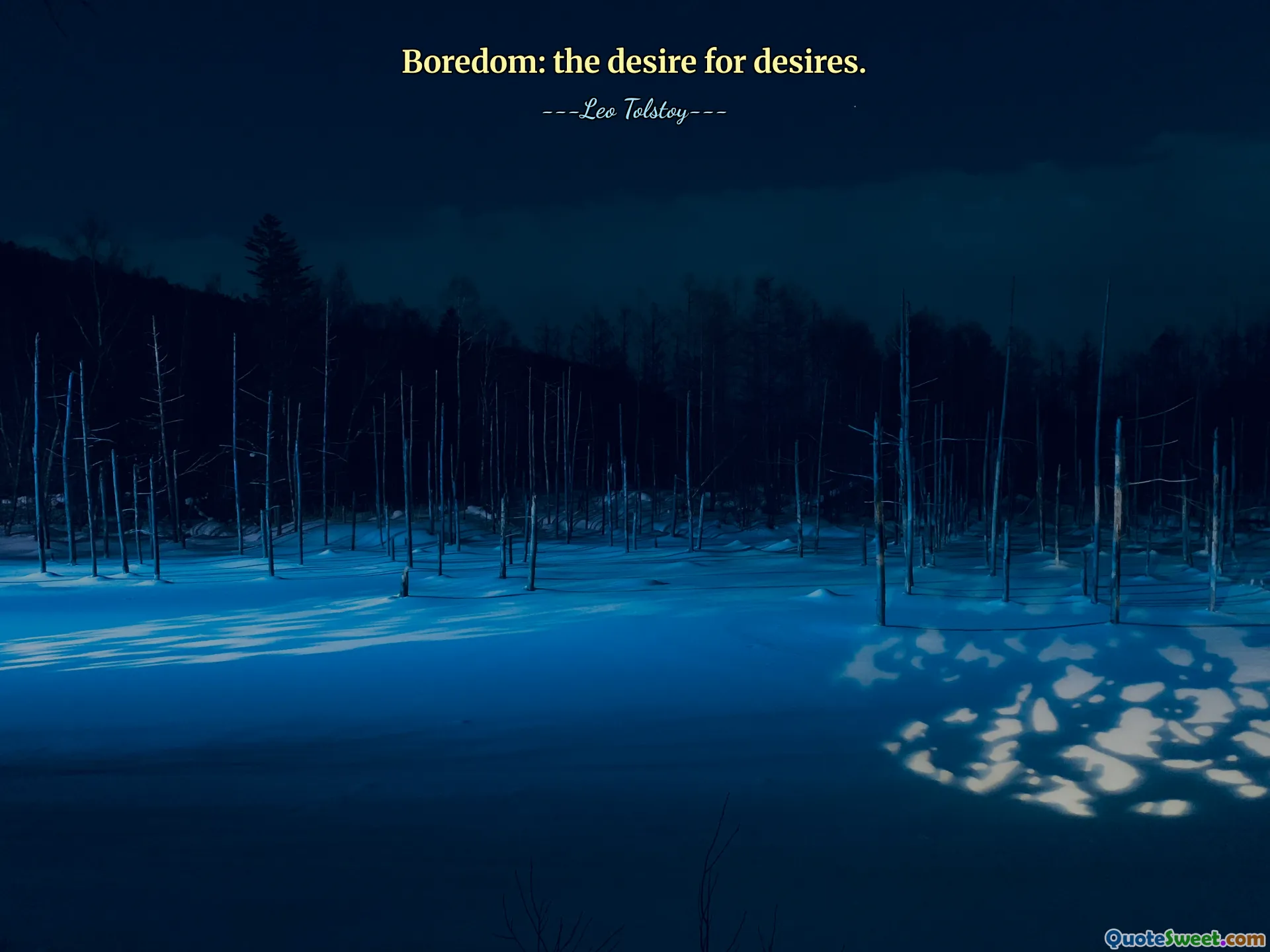 Boredom: the desire for desires.