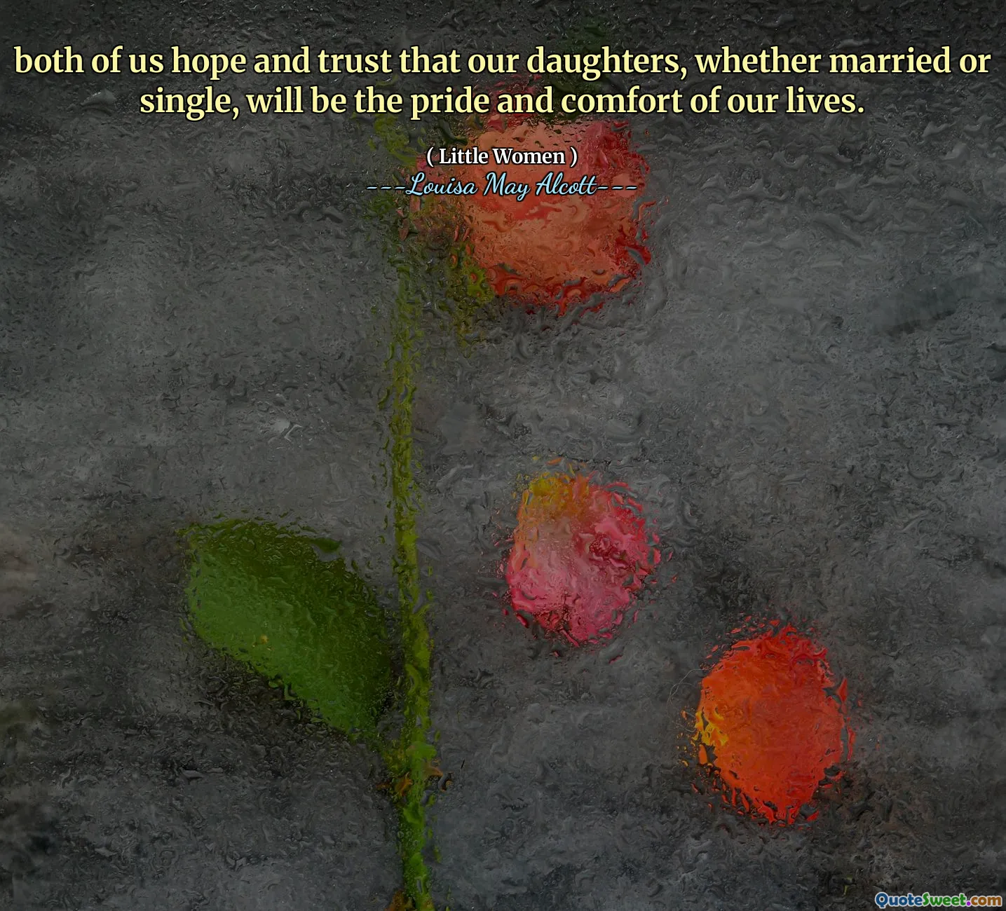 both of us hope and trust that our daughters, whether married or single, will be the pride and comfort of our lives.