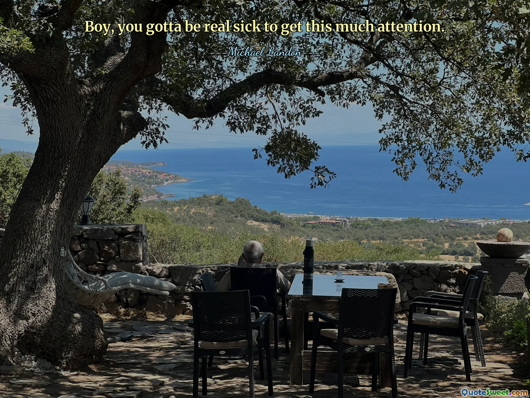 Boy, you gotta be real sick to get this much attention.