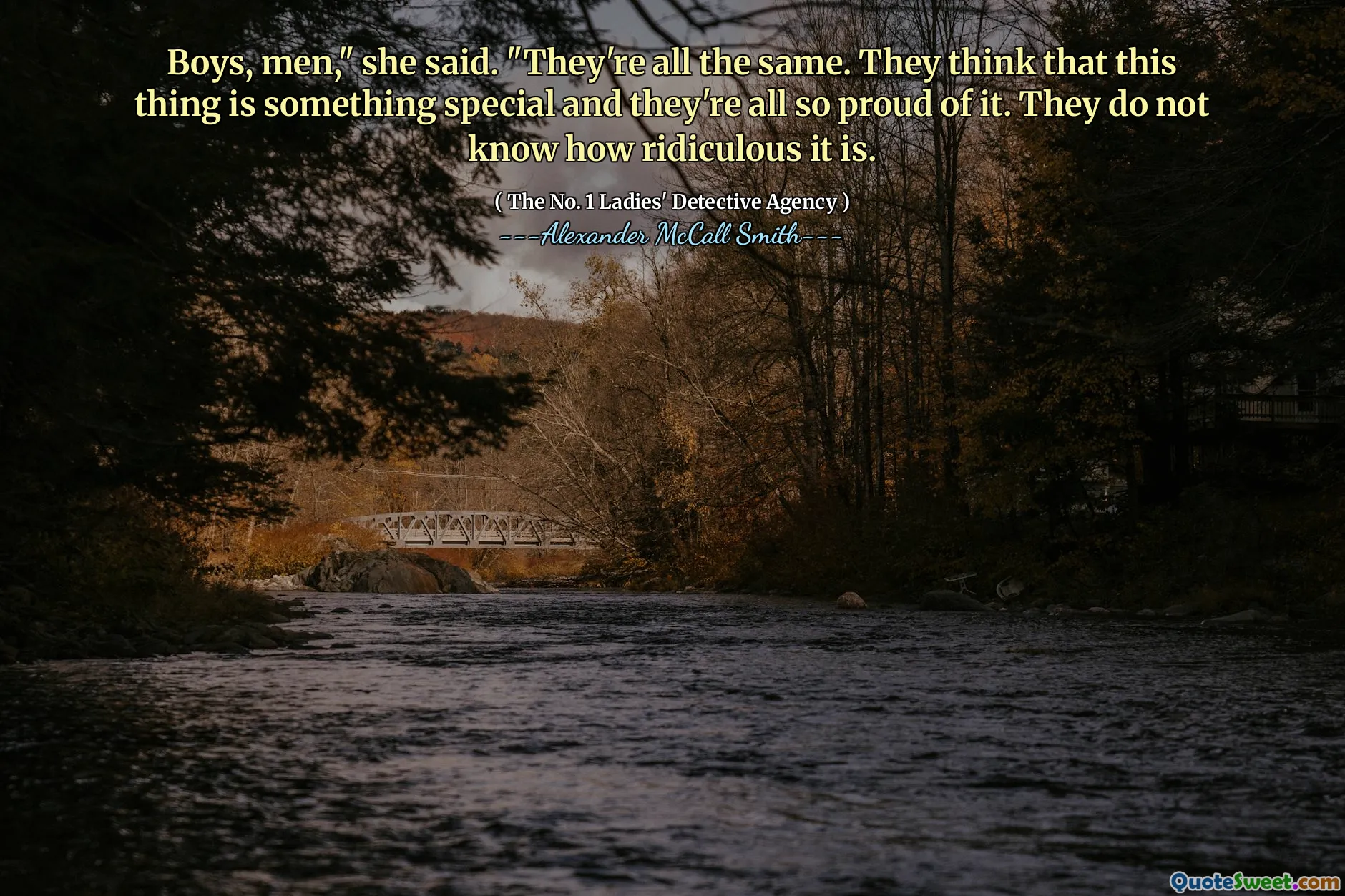 男孩，男人，”她说。“他们都是一样的。他们认为这件事很特别，他们都为此感到骄傲。他们不知道这有多荒谬。