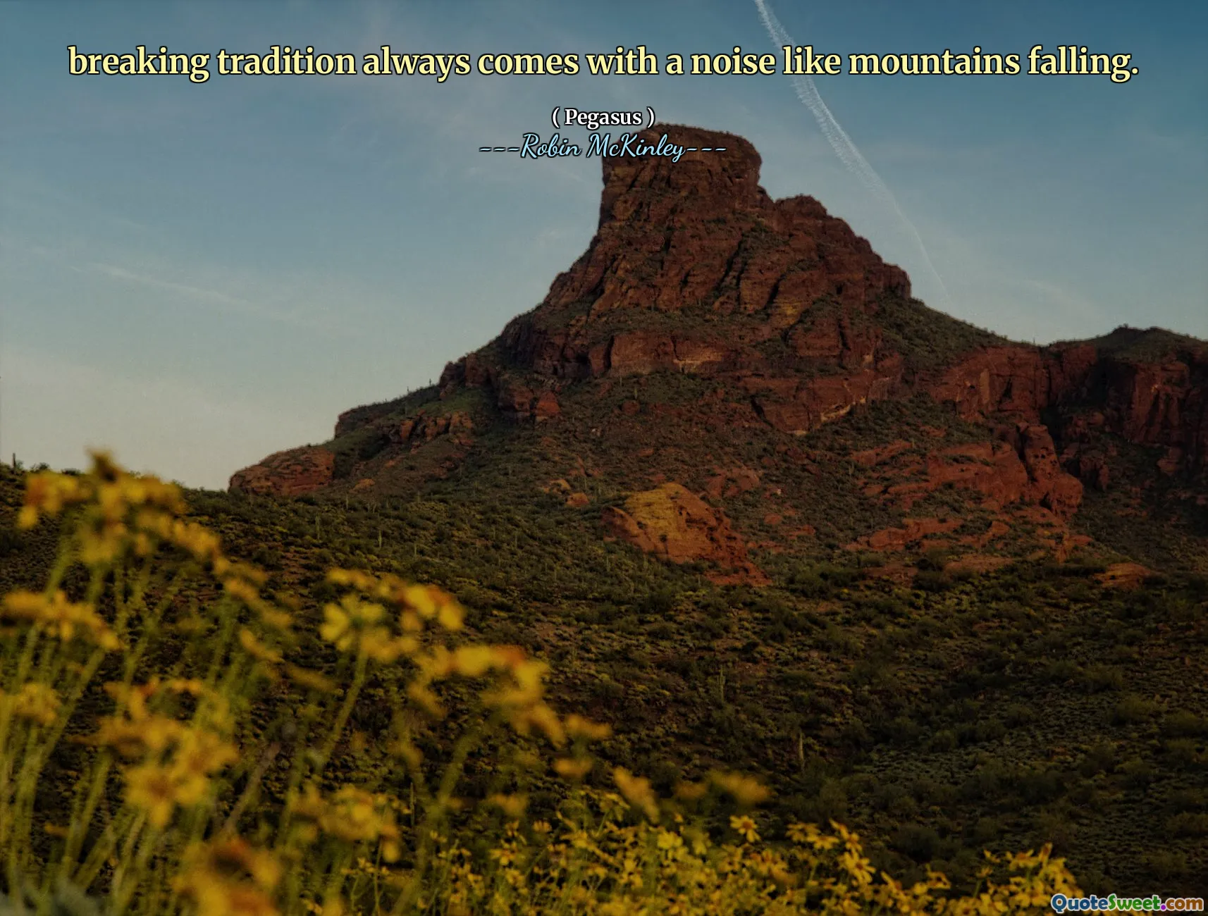 breaking tradition always comes with a noise like mountains falling.