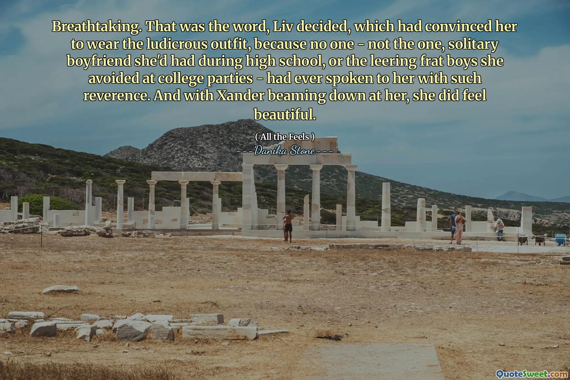 Breathtaking. That was the word, Liv decided, which had convinced her to wear the ludicrous outfit, because no one - not the one, solitary boyfriend she'd had during high school, or the leering frat boys she avoided at college parties - had ever spoken to her with such reverence. And with Xander beaming down at her, she did feel beautiful.