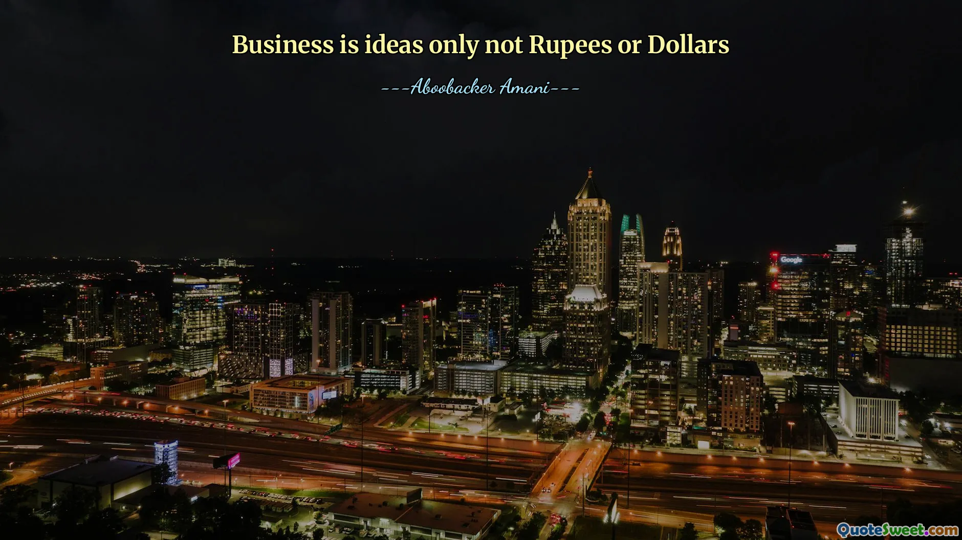 Business is ideas only not Rupees or Dollars