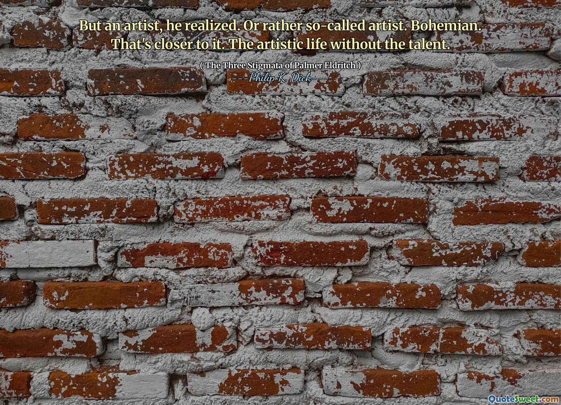 Men en kunstner, skjønte han. Eller rettere sagt såkalt kunstner. Bohem. Det er nærmere det. Det kunstneriske livet uten talentet.