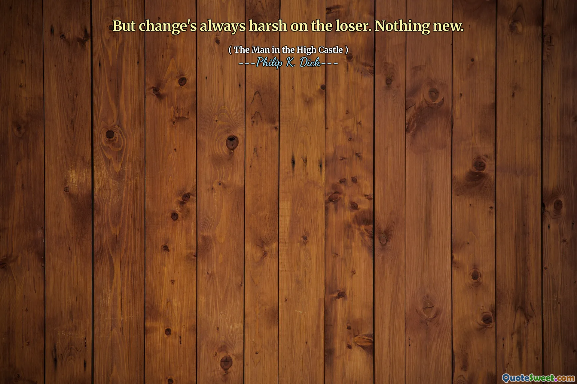 But change's always harsh on the loser. Nothing new.