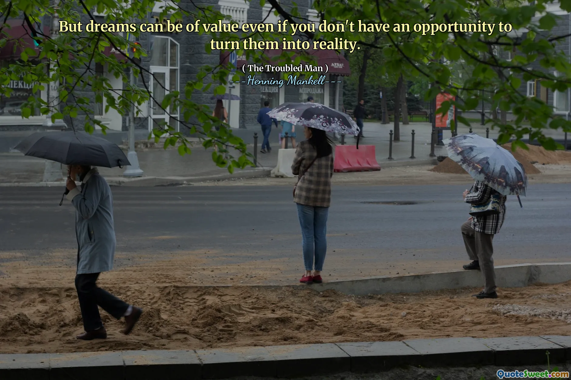 But dreams can be of value even if you don't have an opportunity to turn them into reality.