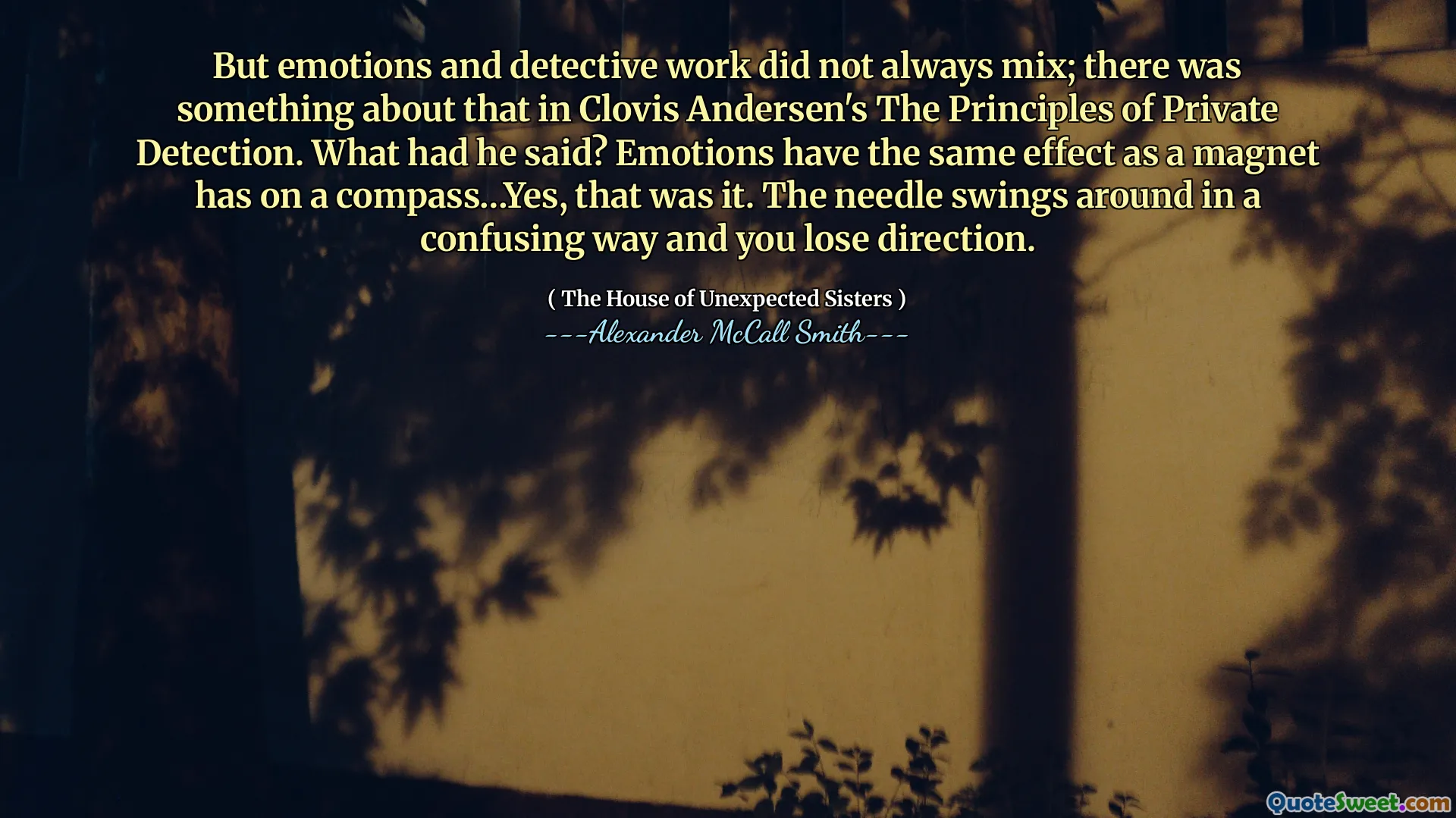 그러나 감정과 형사 작업이 항상 혼합되지는 않았다. Clovis Andersen의 개인 탐지 원칙에는 그것에 대해 무언가가있었습니다. 그는 무엇을 말했습니까? 감정은 자석이 나침반에 미치는 것과 같은 영향을 미칩니다. 그렇습니다. 바늘이 혼란스러운 방식으로 흔들리고 방향을 잃습니다.