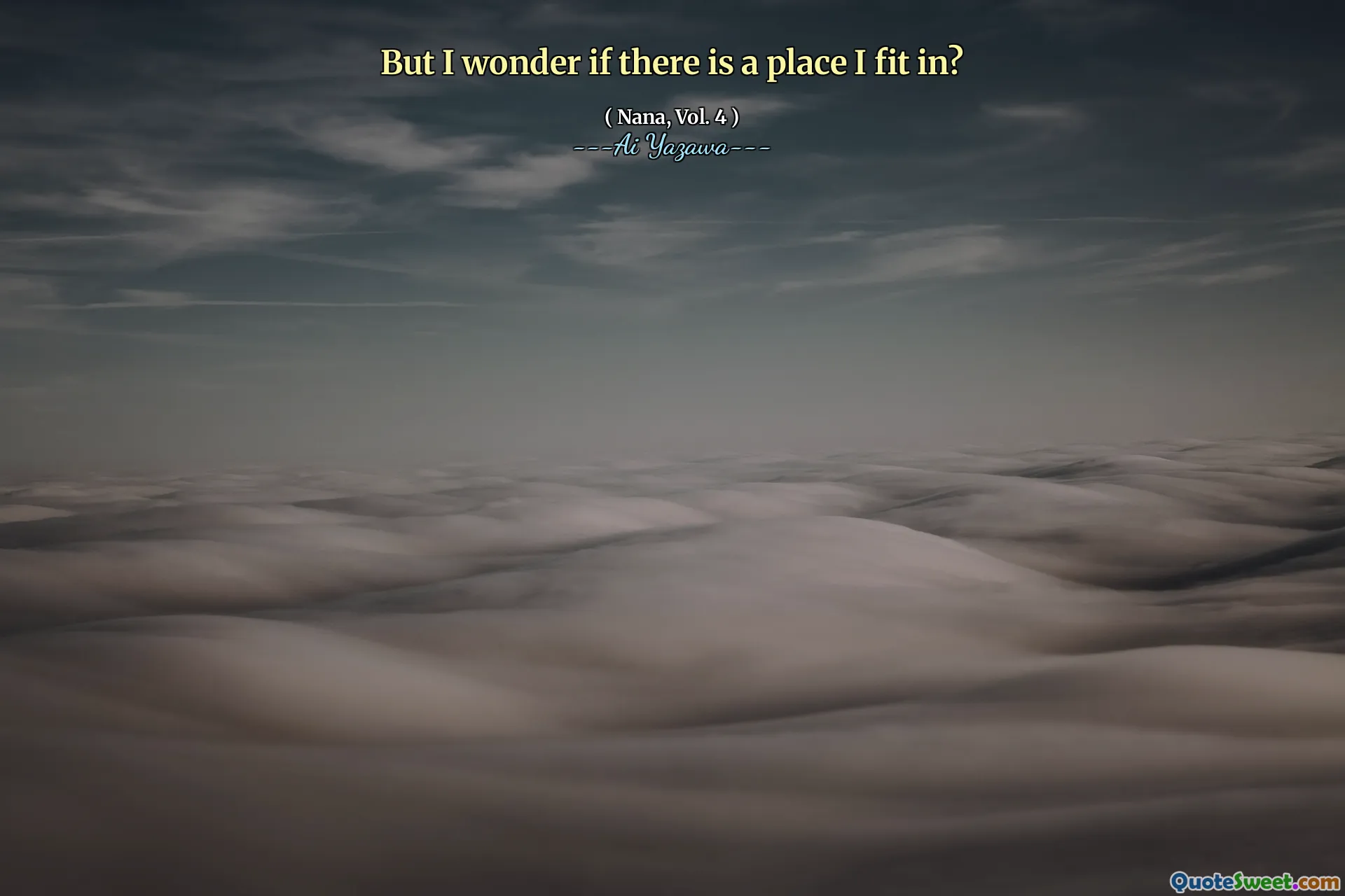 But I wonder if there is a place I fit in?