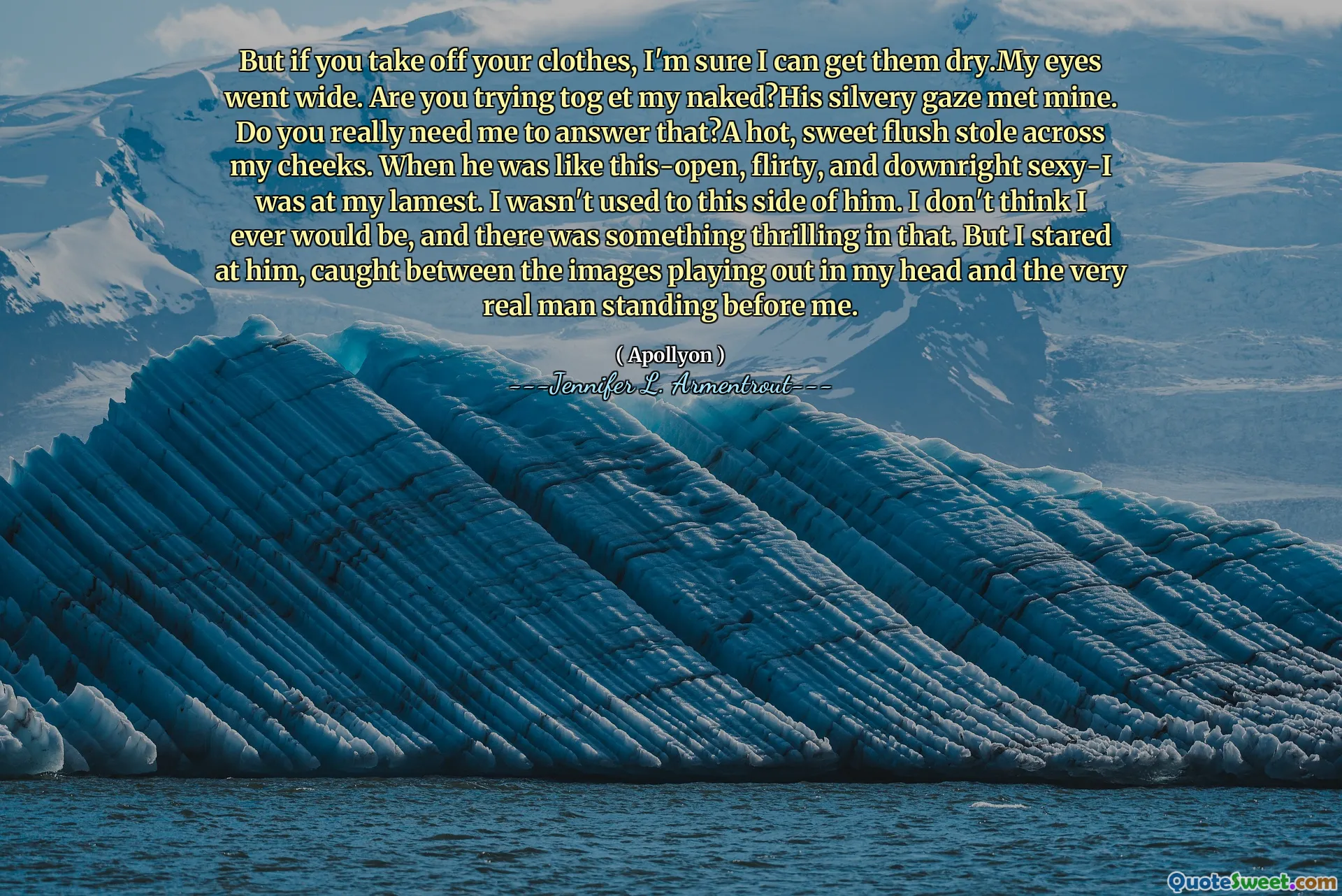 But if you take off your clothes, I'm sure I can get them dry.My eyes went wide. Are you trying tog et my naked?His silvery gaze met mine. Do you really need me to answer that?A hot, sweet flush stole across my cheeks. When he was like this-open, flirty, and downright sexy-I was at my lamest. I wasn't used to this side of him. I don't think I ever would be, and there was something thrilling in that. But I stared at him, caught between the images playing out in my head and the very real man standing before me.