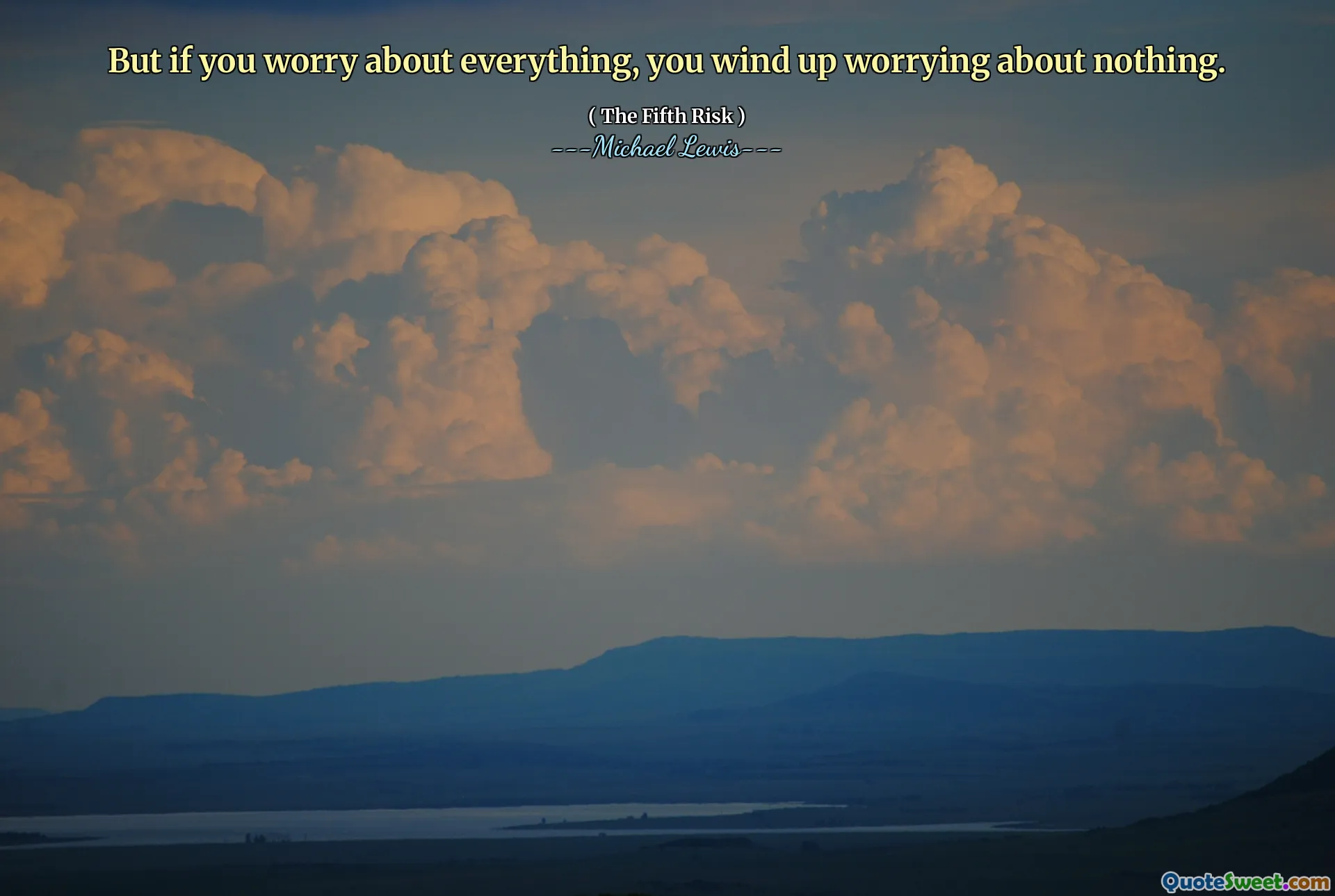 Men om du oroar dig för allt, avslutar du dig inte.