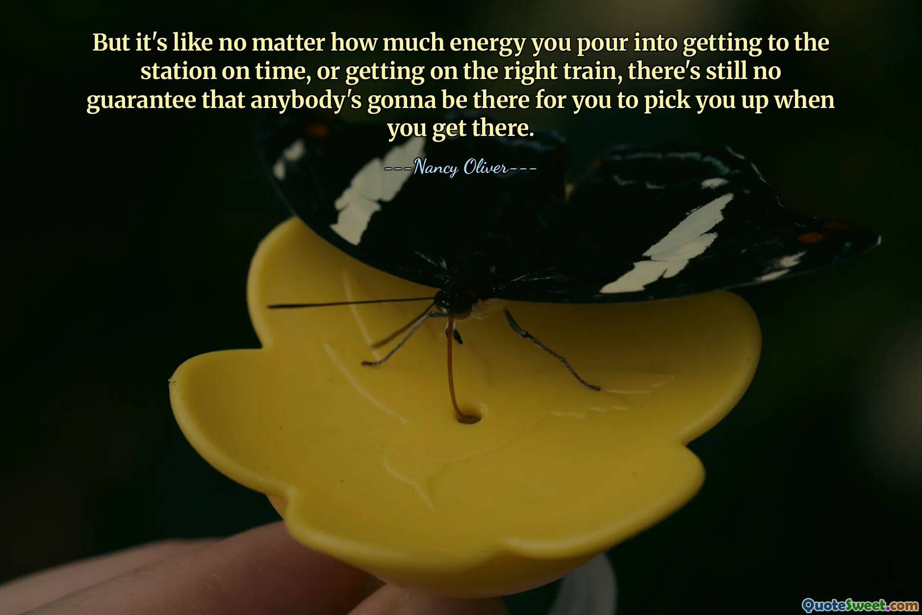 But it's like no matter how much energy you pour into getting to the station on time, or getting on the right train, there's still no guarantee that anybody's gonna be there for you to pick you up when you get there.