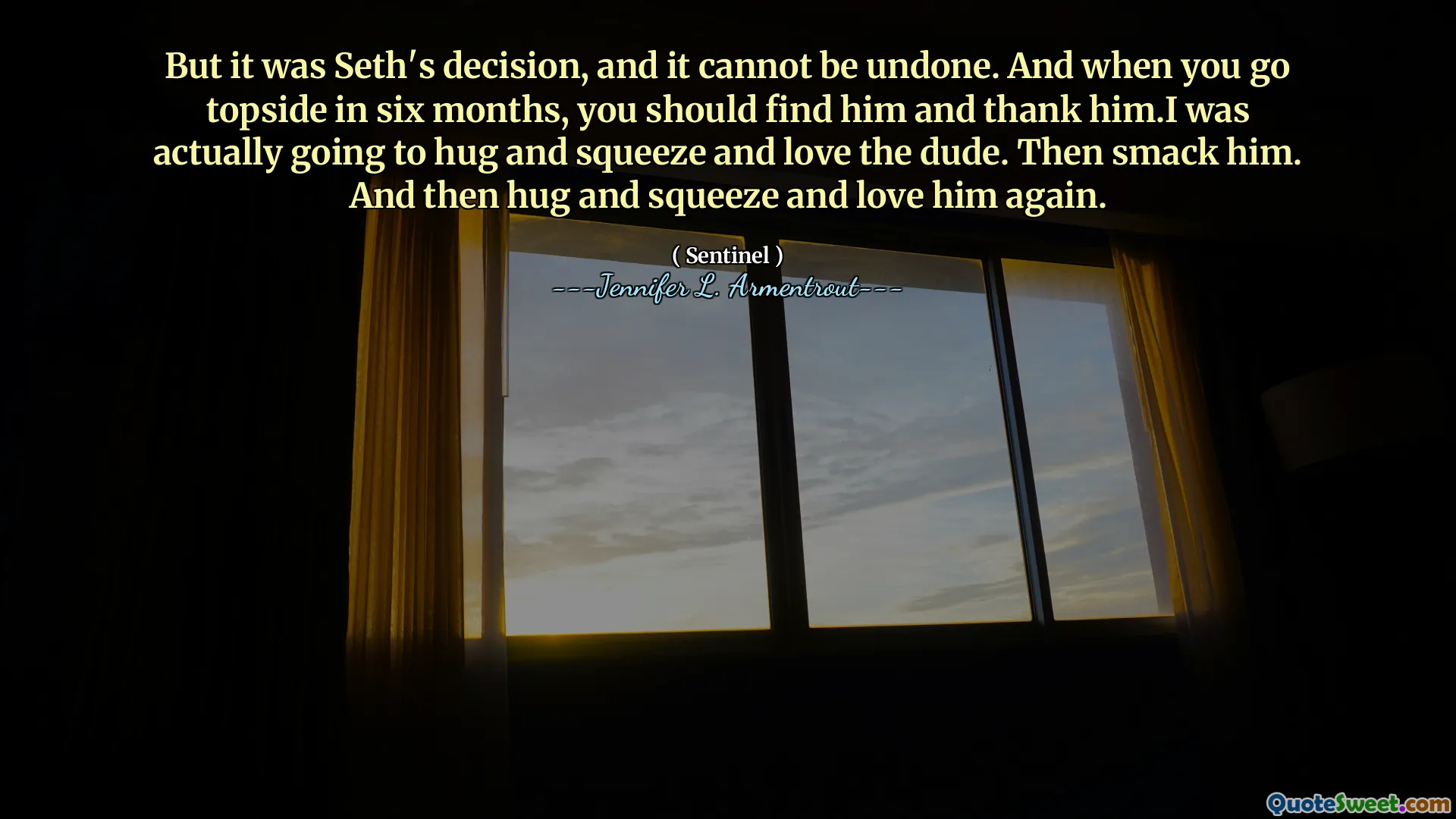 But it was Seth's decision, and it cannot be undone. And when you go topside in six months, you should find him and thank him.I was actually going to hug and squeeze and love the dude. Then smack him. And then hug and squeeze and love him again.