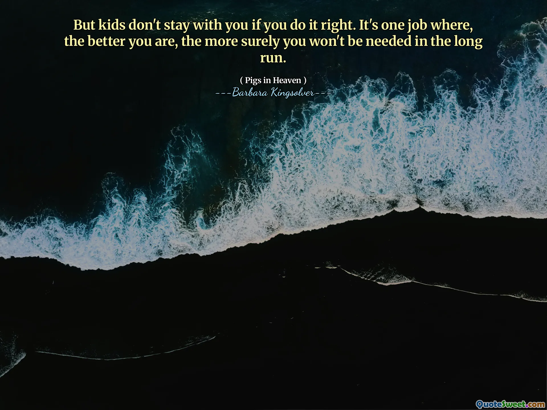 Pero los niños no se quedan contigo si lo haces bien. Es un trabajo donde, cuanto mejor seas, más seguramente no se necesitará a largo plazo.