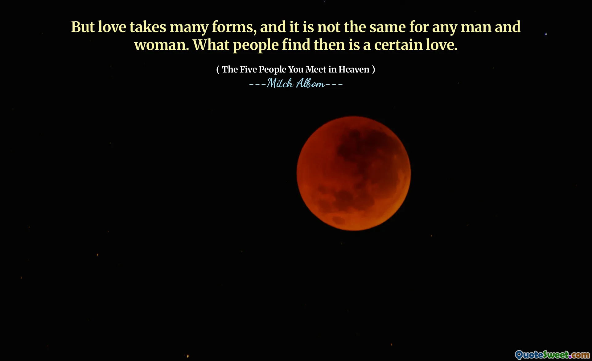 Maar liefde neemt vele vormen aan, en het is niet hetzelfde voor elke man en vrouw. Wat mensen dan vinden, is een bepaalde liefde.